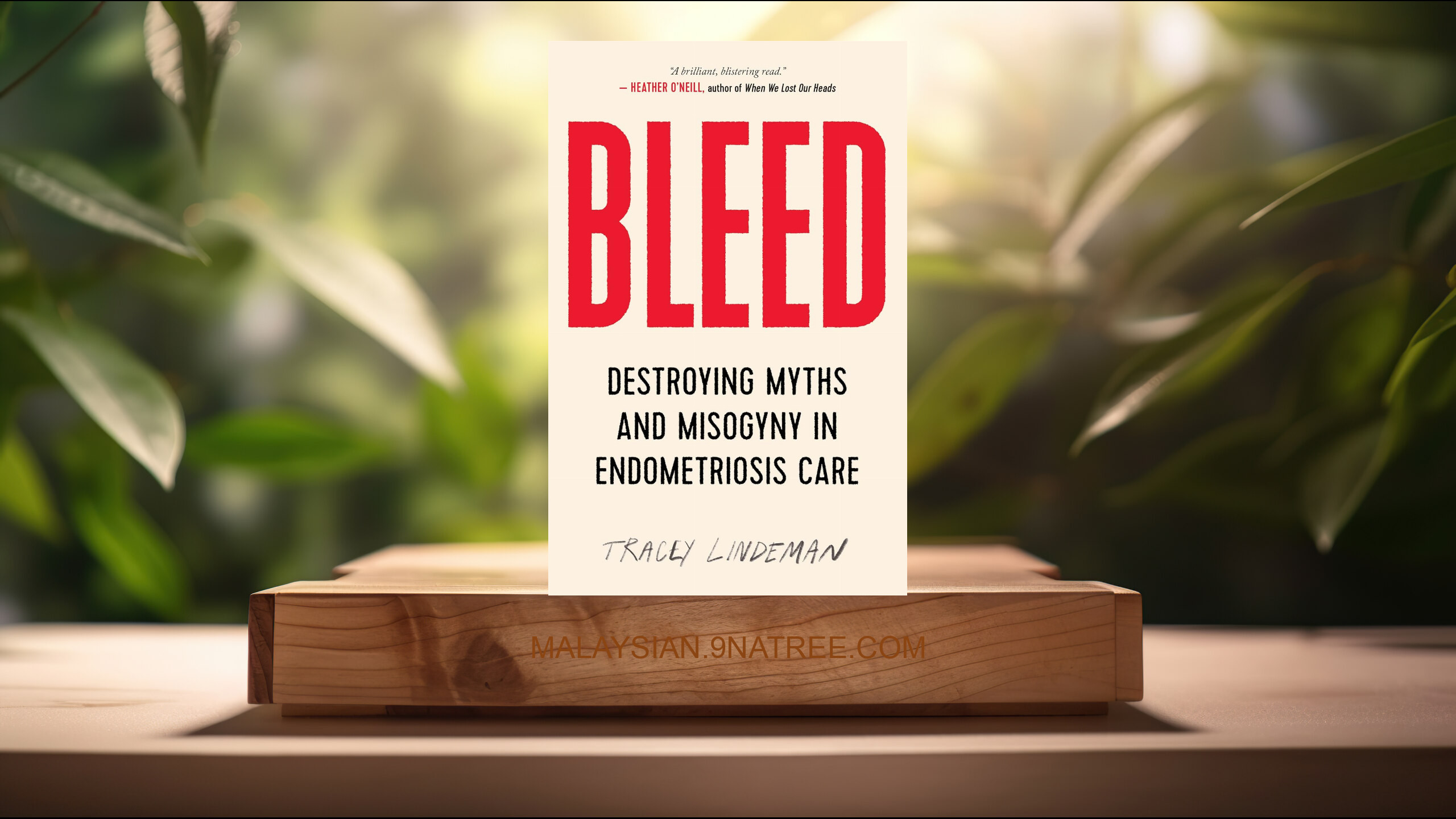 [Ulasan] BLEED: Destroying Myths and Misogyny in Endometriosis Care (Tracey Lindeman) Diringkaskan.