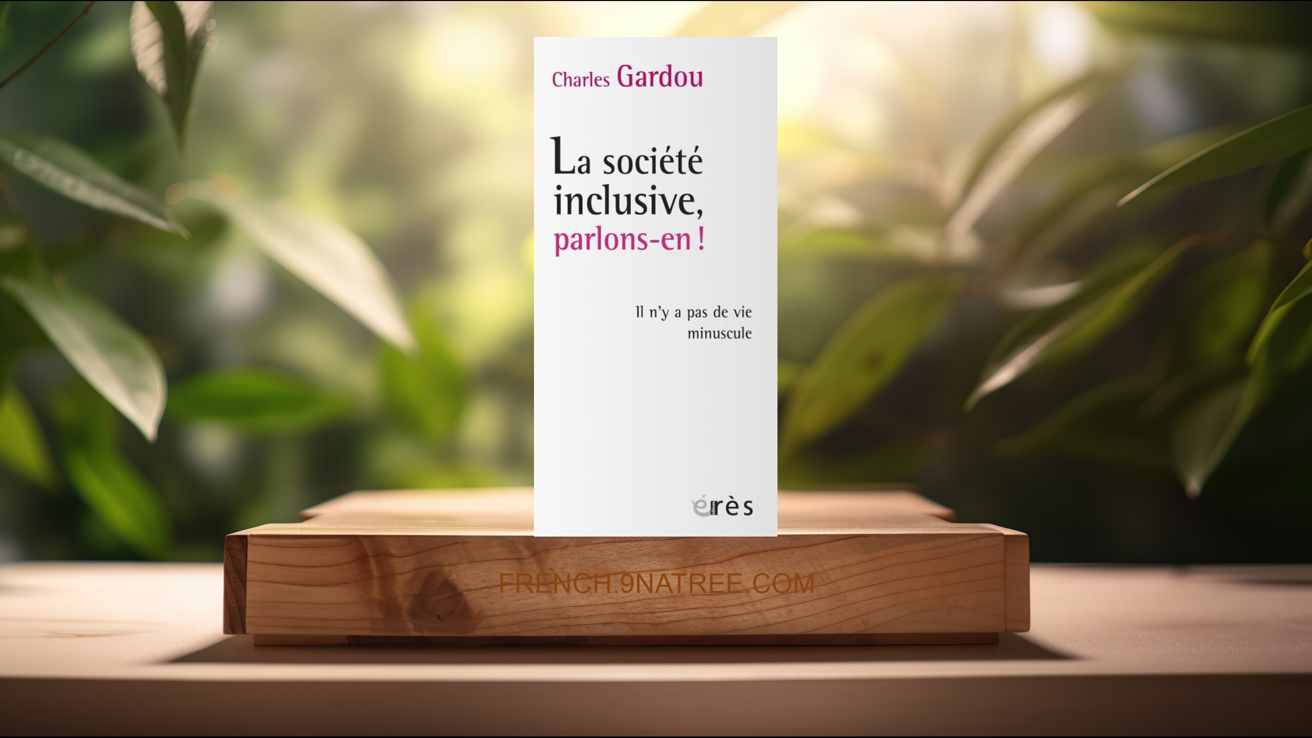 [Critique] La société inclusive, parlons-en ! (Charles Gardou) Résumé.