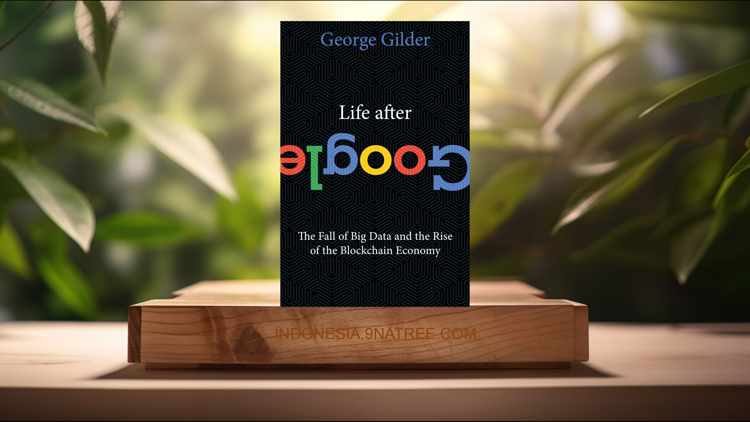 [Ulasan] Life After Google (George Gilder) Ringkasan.
