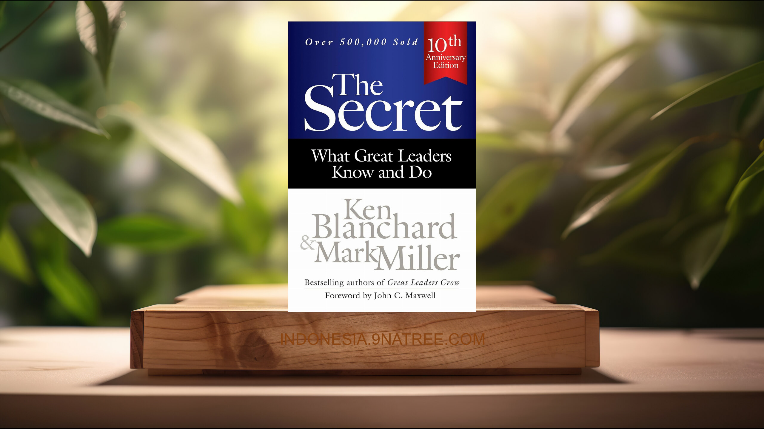 [Ulasan] The Secret: What Great Leaders Know and Do ) (Ken Blanchard) Ringkasan.
