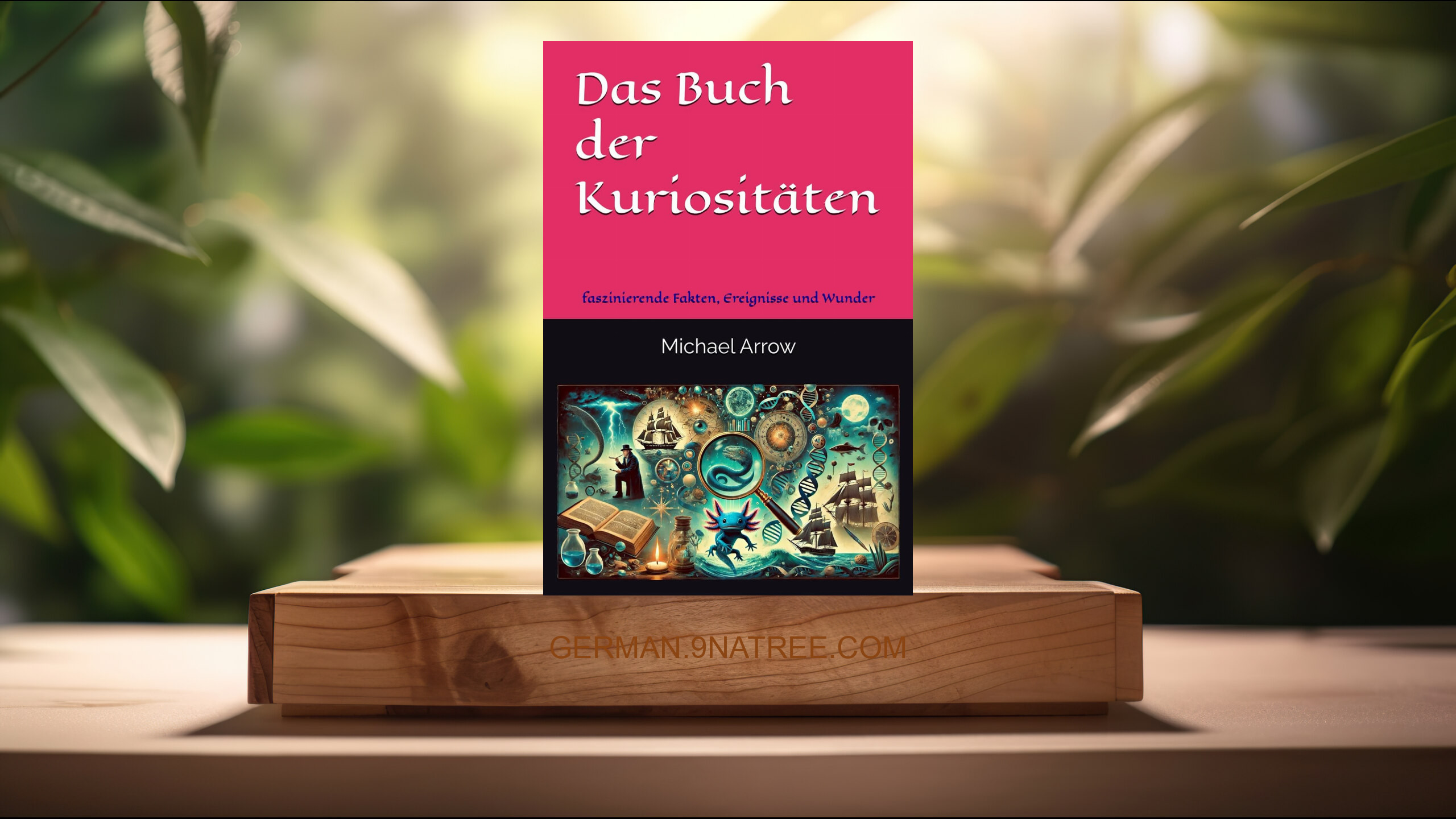 [Rezensiert] Das Buch der Kuriositäten (Michael Arrow) Zusammengefasst.