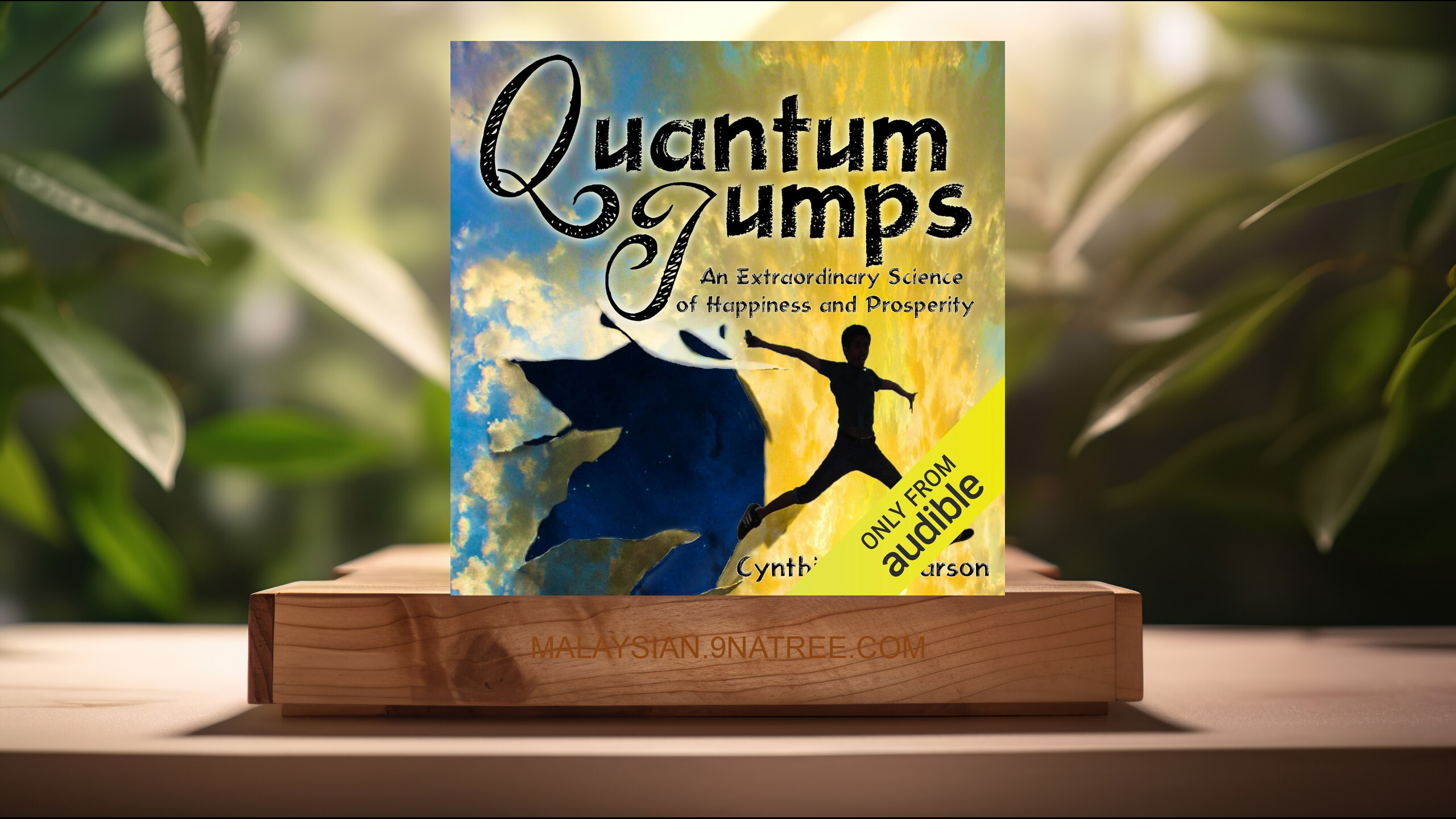 [Ulasan] Quantum Jumps: An Extraordinary Science of Happiness and Prosperity (Cynthia Sue Larson) Diringkaskan.