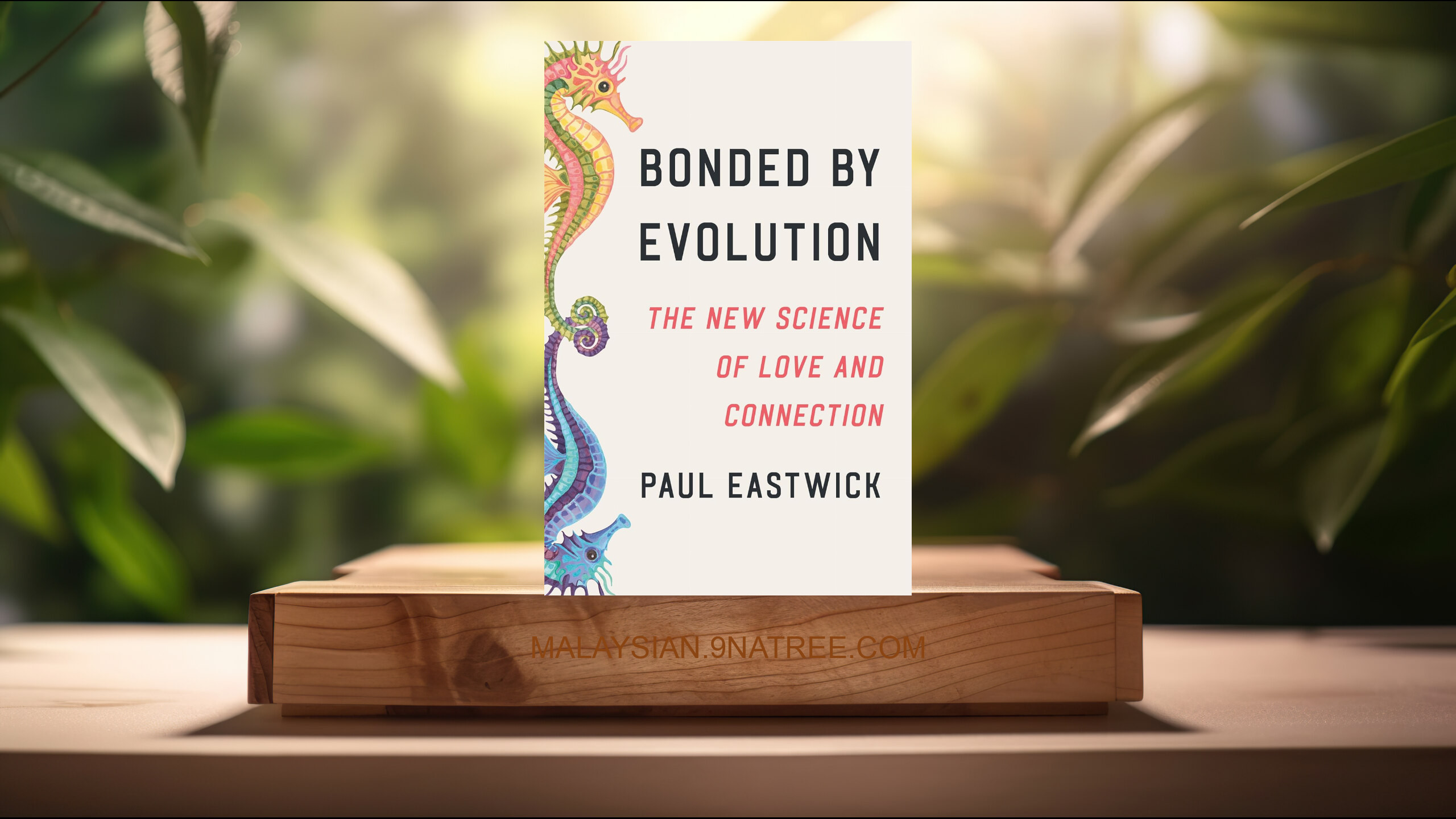 [Ulasan] Bonded by Evolution: The New Science of Love and Connection (Paul Eastwick) Diringkaskan.