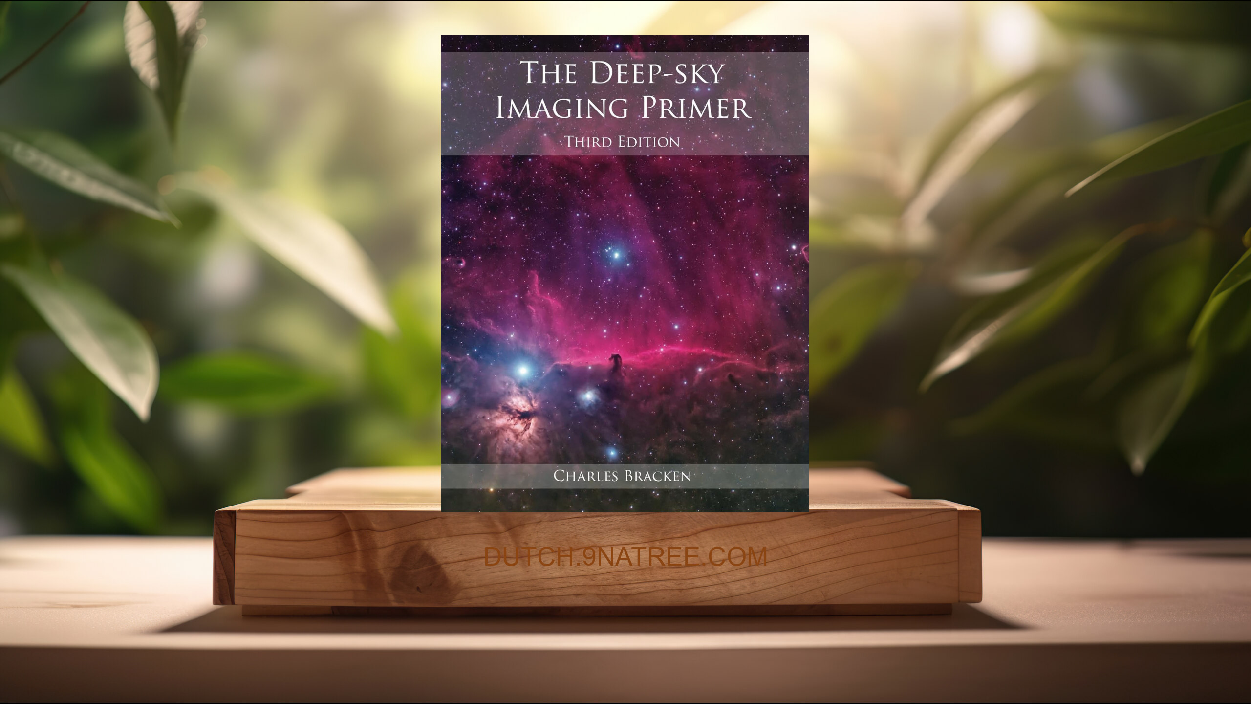 [Boekrecensie] The Deep-sky Imaging Primer, Third Edition (Charles Bracken) Boeksamenvatting.