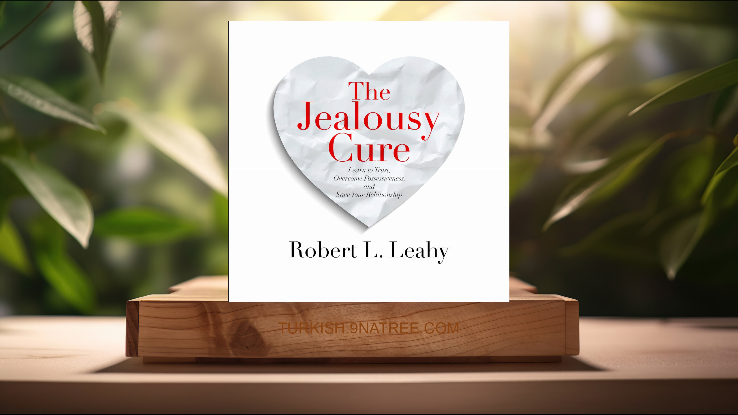 [İncelemesi] The Jealousy Cure (Robert L. Leahy) Özeti.