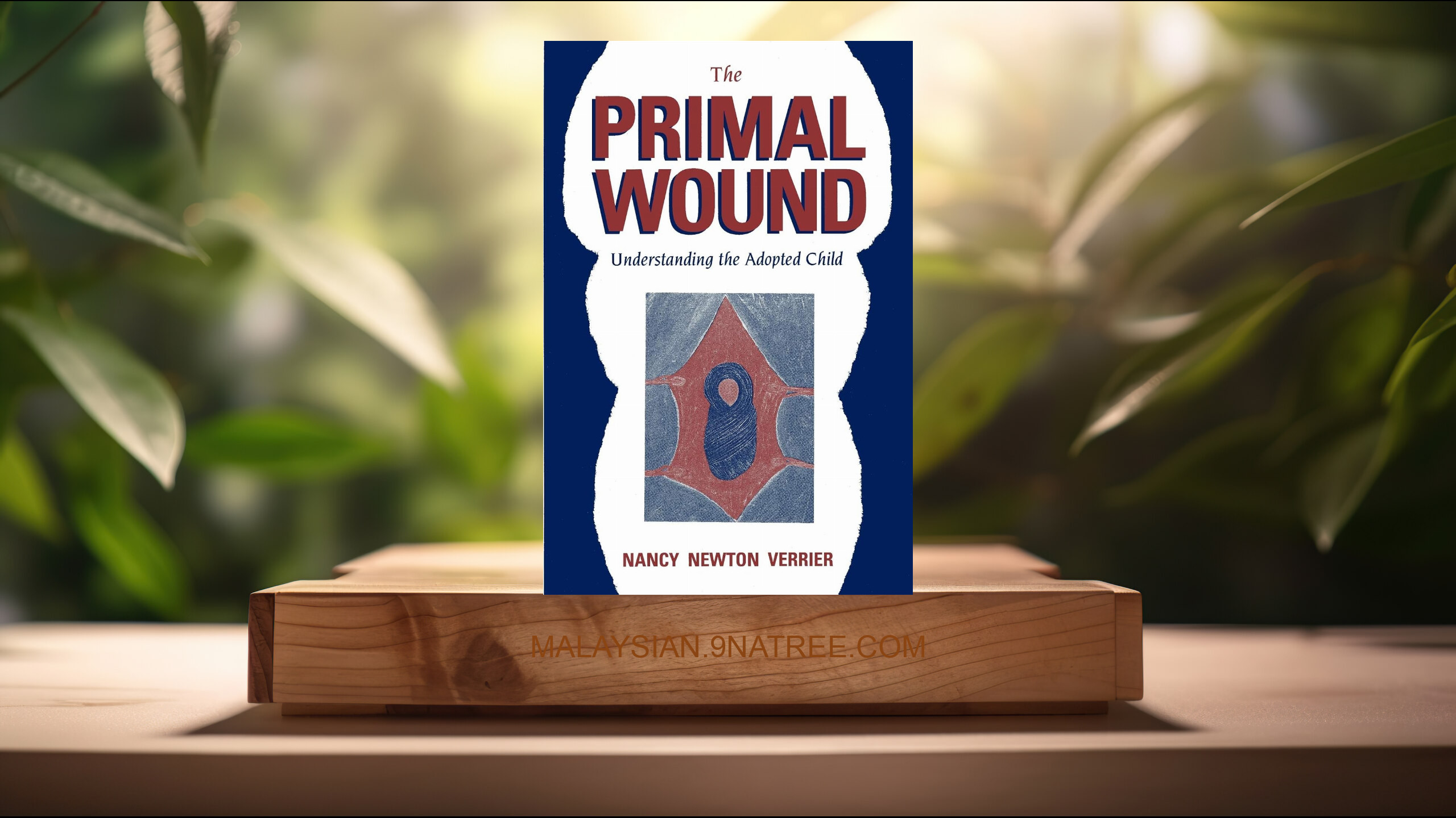[Ulasan] The Primal Wound (Nancy Newton Verrier) Diringkaskan.