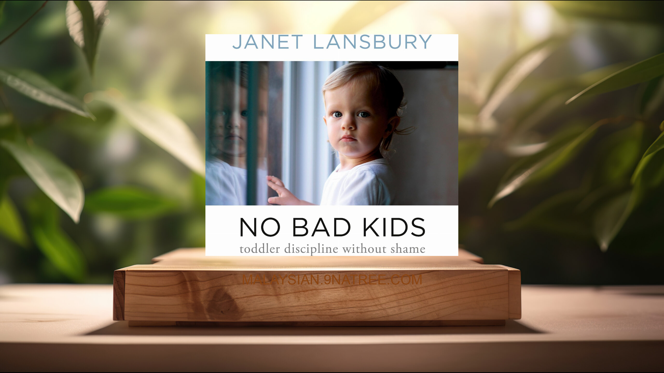 [Ulasan] No Bad Kids: Toddler Discipline Without Shame (Janet Lansbury) Diringkaskan.
