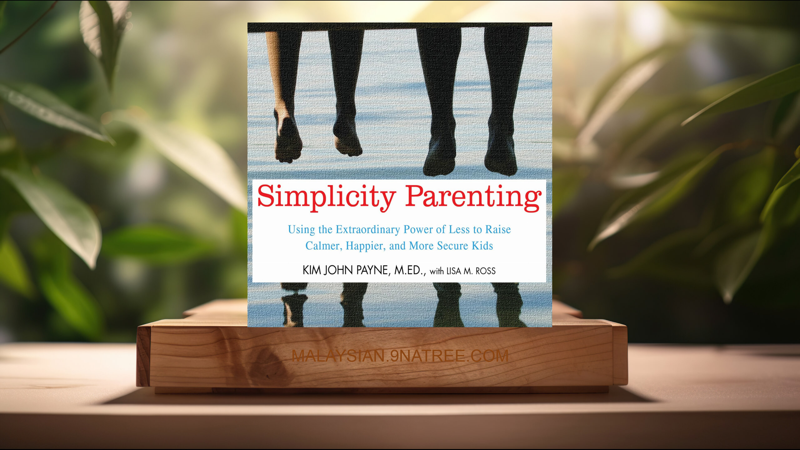 [Ulasan] Simplicity Parenting (Kim John Payne) Diringkaskan.