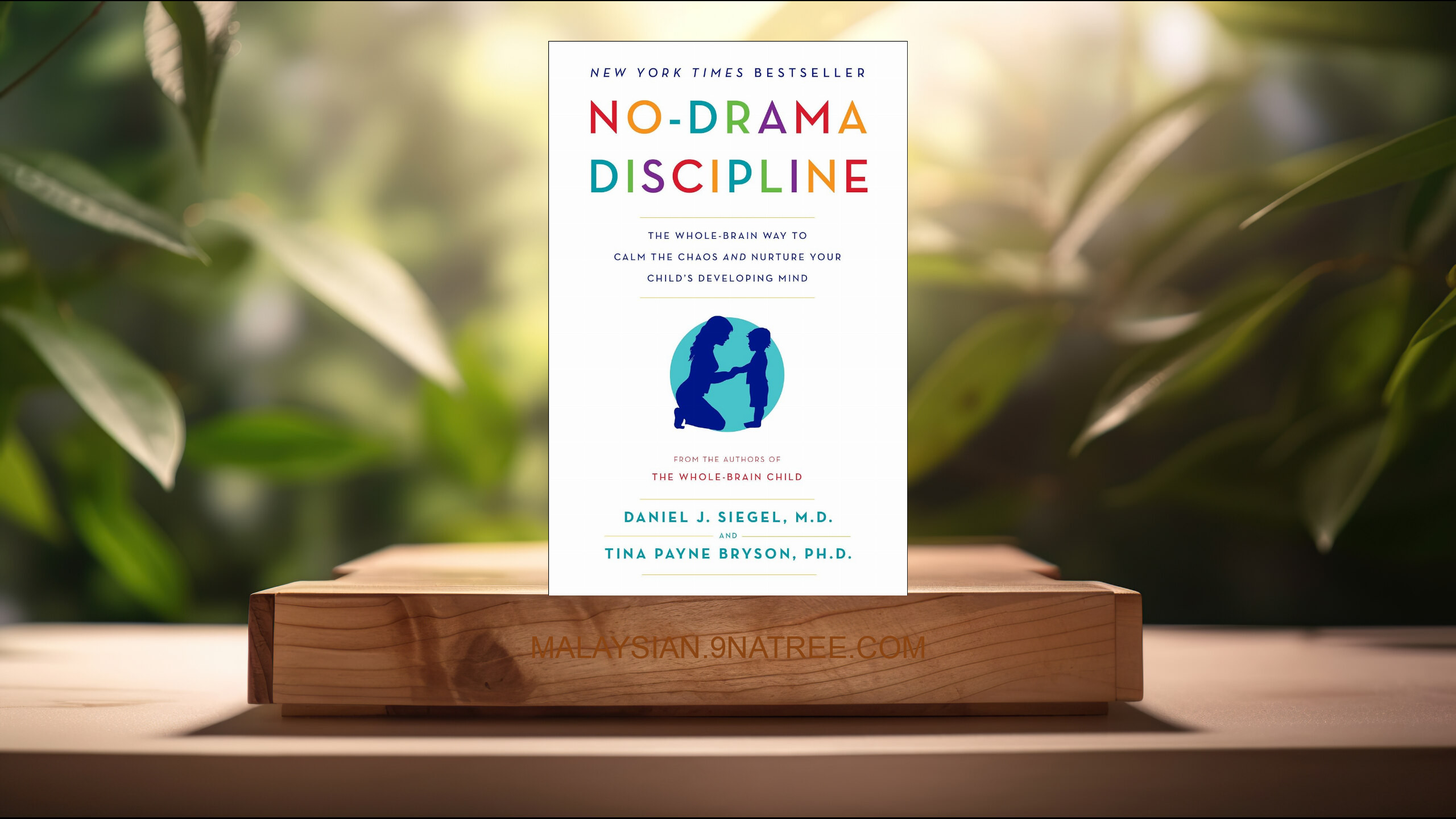 [Ulasan] No-Drama Discipline (Daniel J. Siegel M.D.) Diringkaskan.