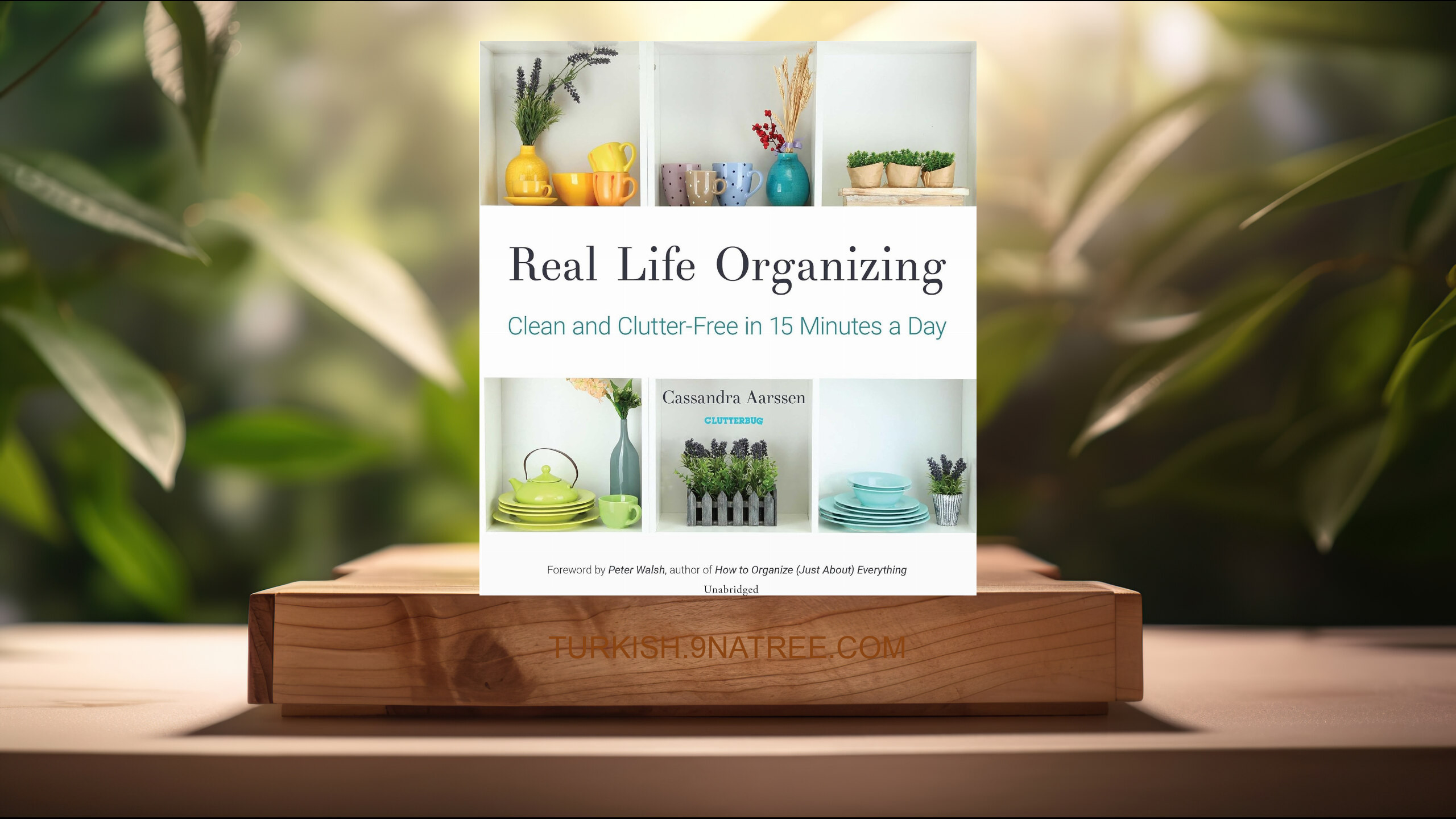 [İncelemesi] Real Life Organizing: Clean and Clutter-Free in 15 Minutes a Day (Cassandra Aarssen) Özeti.