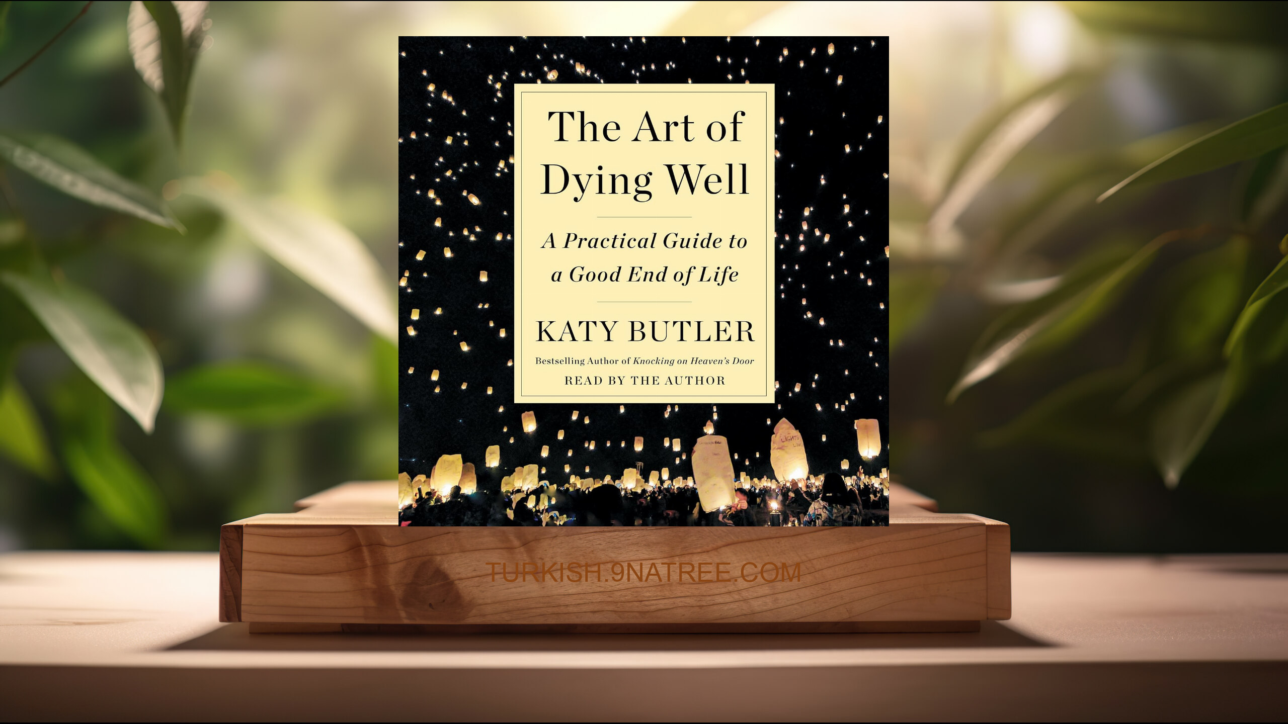 [İncelemesi] The Art of Dying Well: A Practical Guide to a Good End of Life (Katy Butler) Özeti.