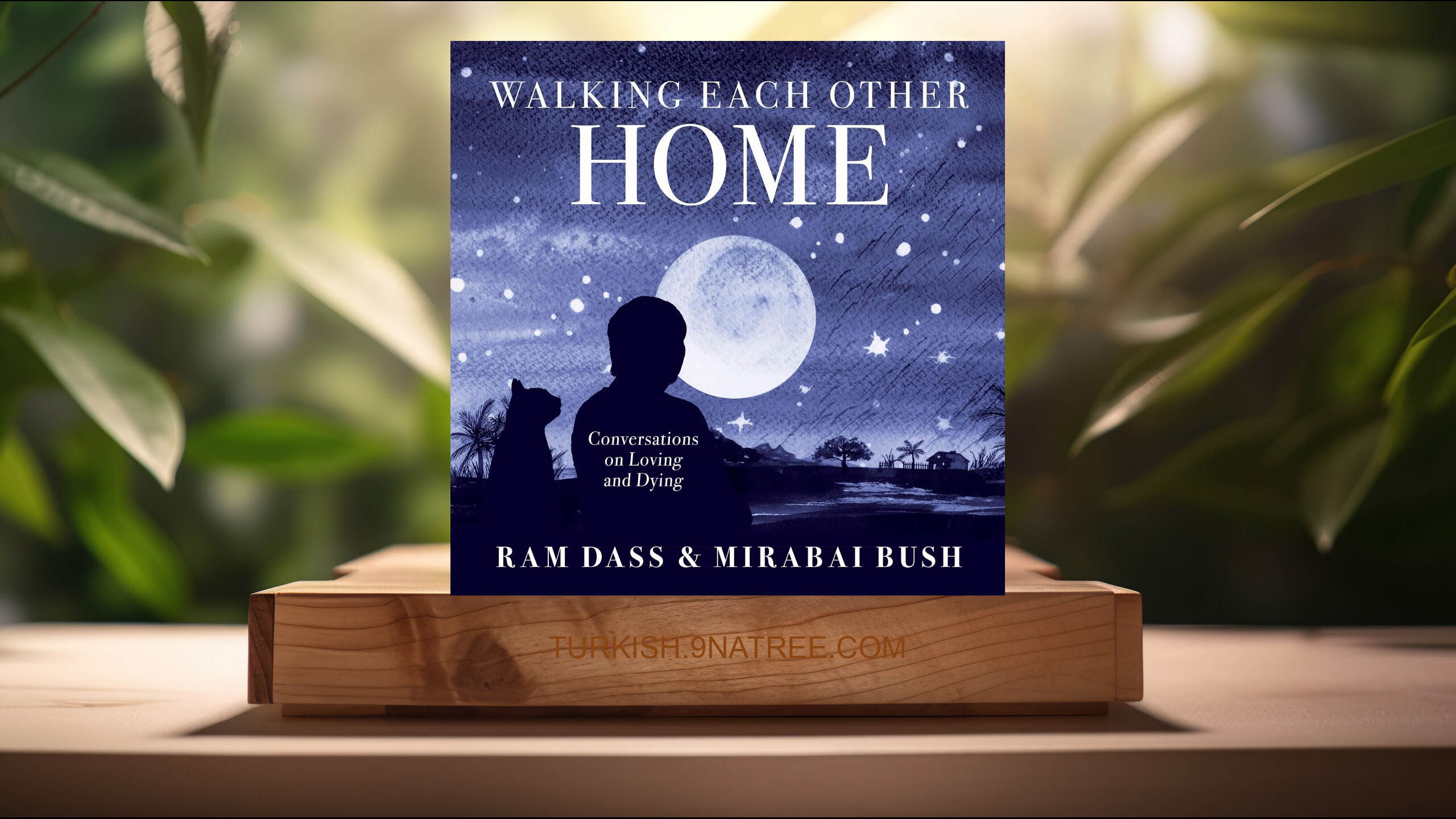 [İncelemesi] Walking Each Other Home: Conversations on Loving and Dying (Mirabai Bush) Özeti.