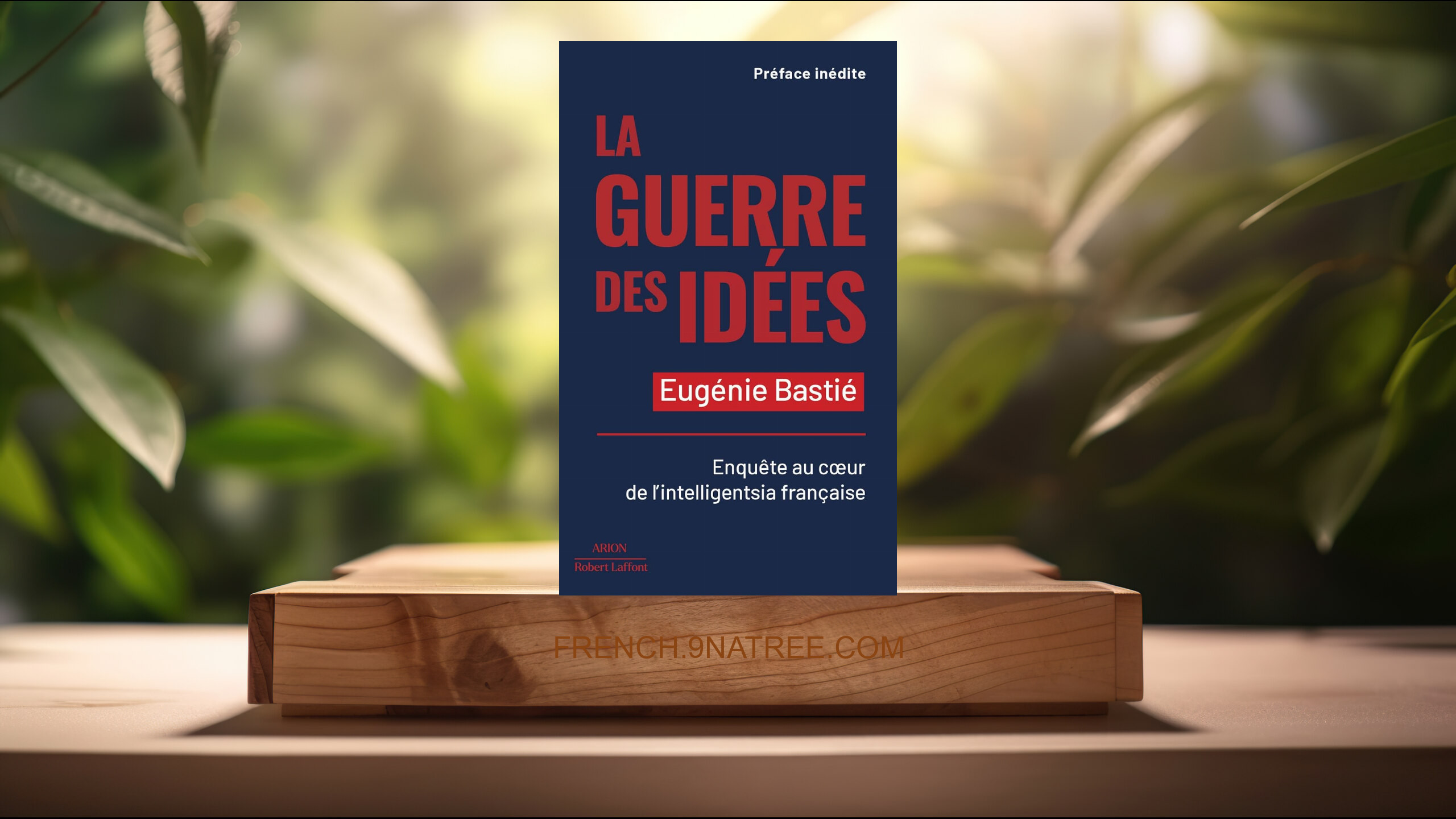 [Critique] La Guerre des idées - Enquête au coeur de l'intelligentsia française (Eugénie Bastié) Résumé.