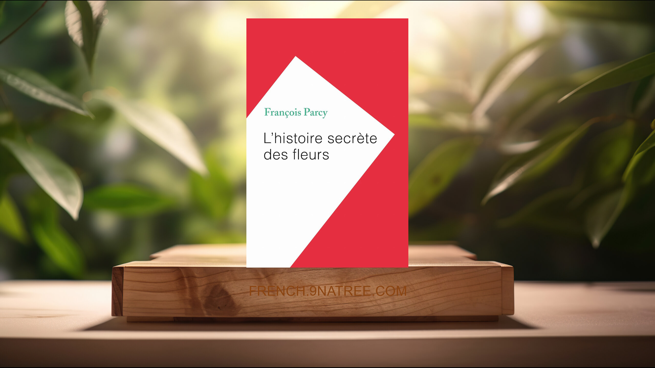 [Critique] L'histoire secrète des fleurs (François PARCY) Résumé.