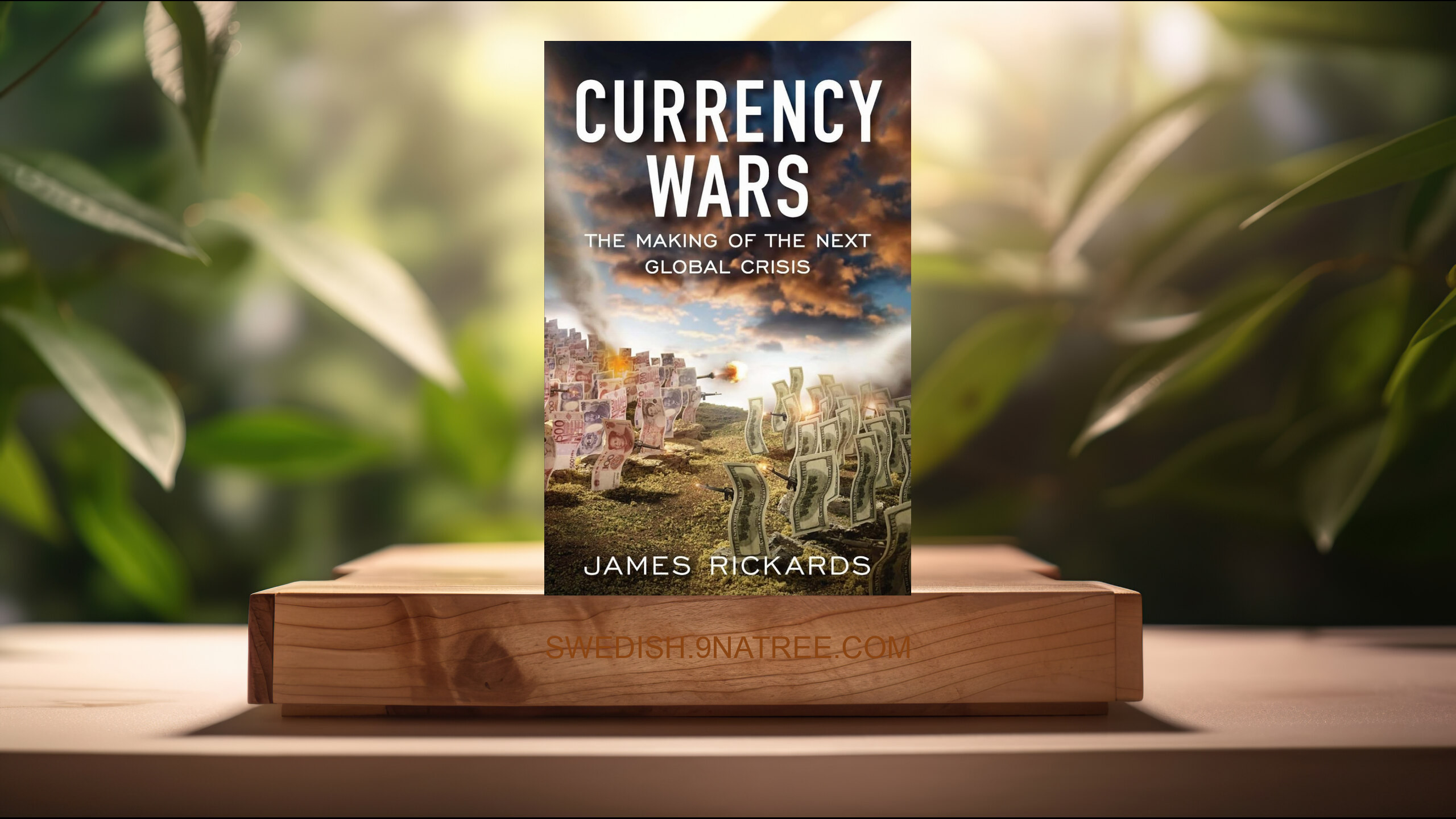 [Recension] Currency Wars: The Making of the Next Global Crisis (James Rickards) Sammanfattad.