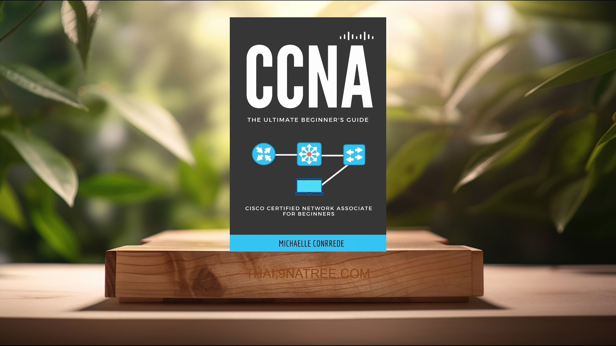 [รีวิว] CCNA (MICHAELLE CONRREDE) สรุปหนังสือ.