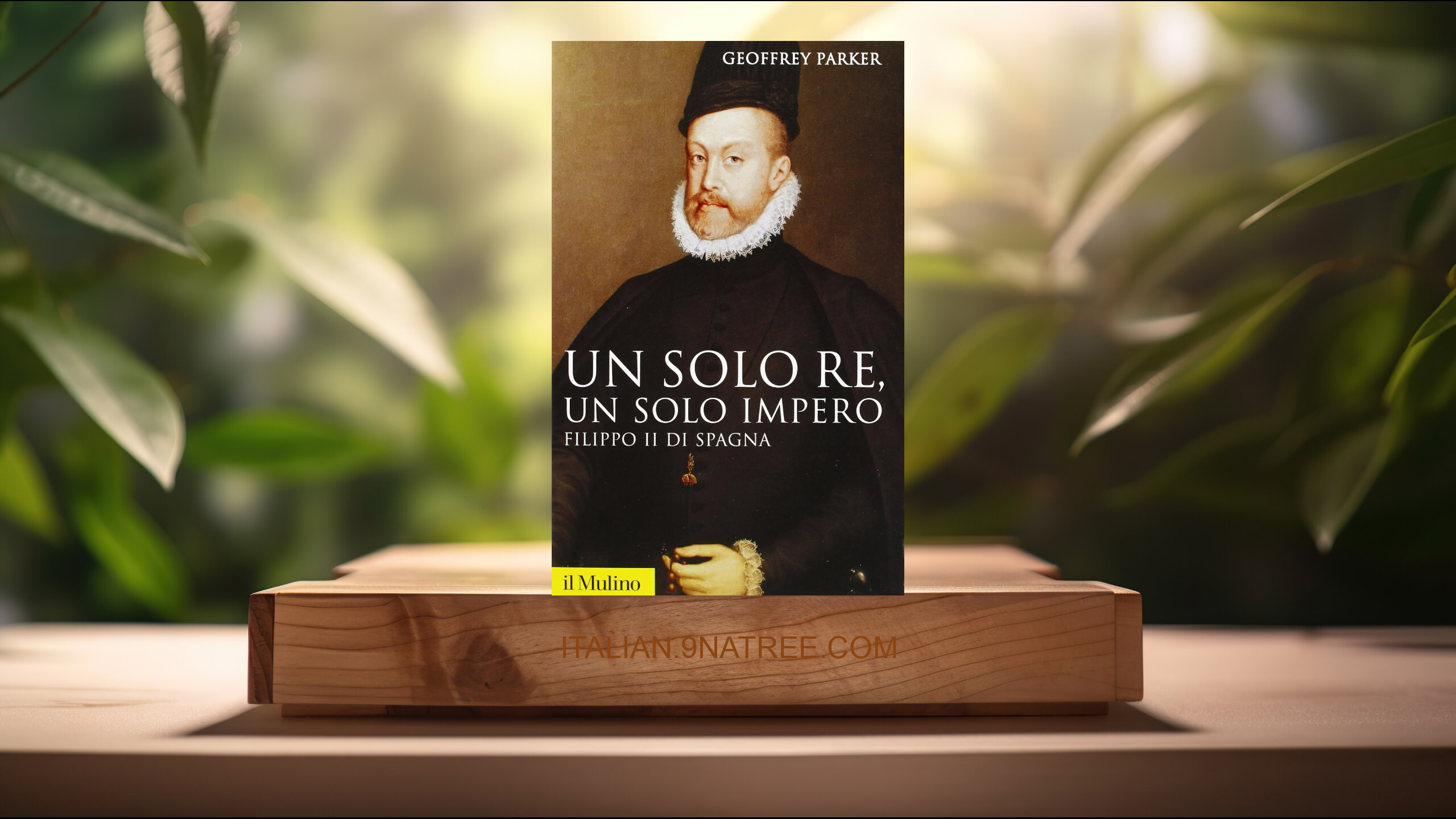 [Recensione] Un solo re, un solo impero. Filippo II di Spagna (Geoffrey Parker) Riassunto.