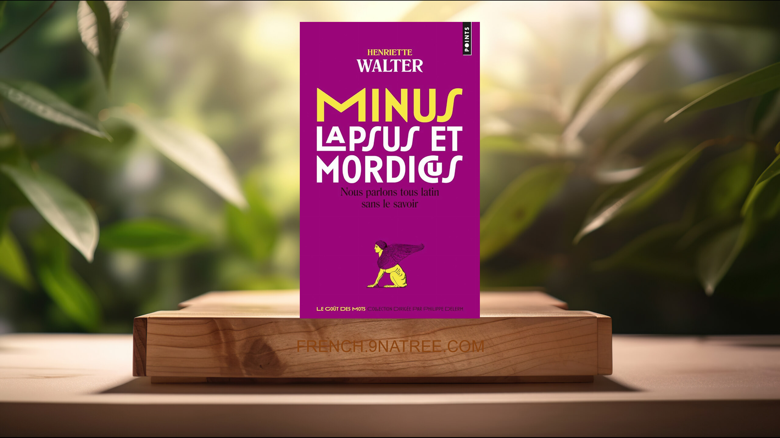 [Critique] Minus, lapsus et mordicus: Nous parlons tous latin sans le savoir (Henriette Walter) Résumé.