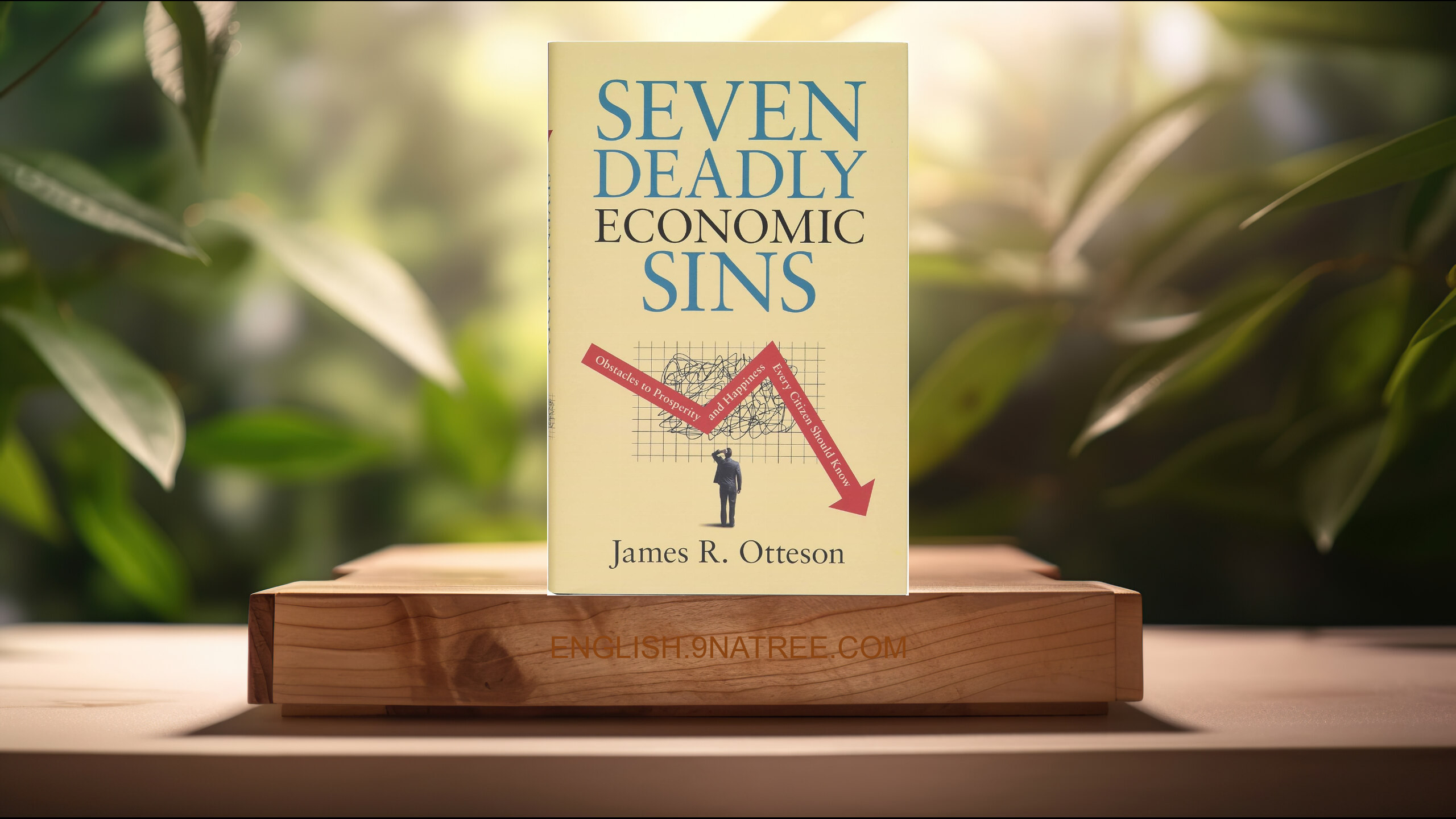 [Review] Seven Deadly Economic Sins (James R. Otteson) Summarized.