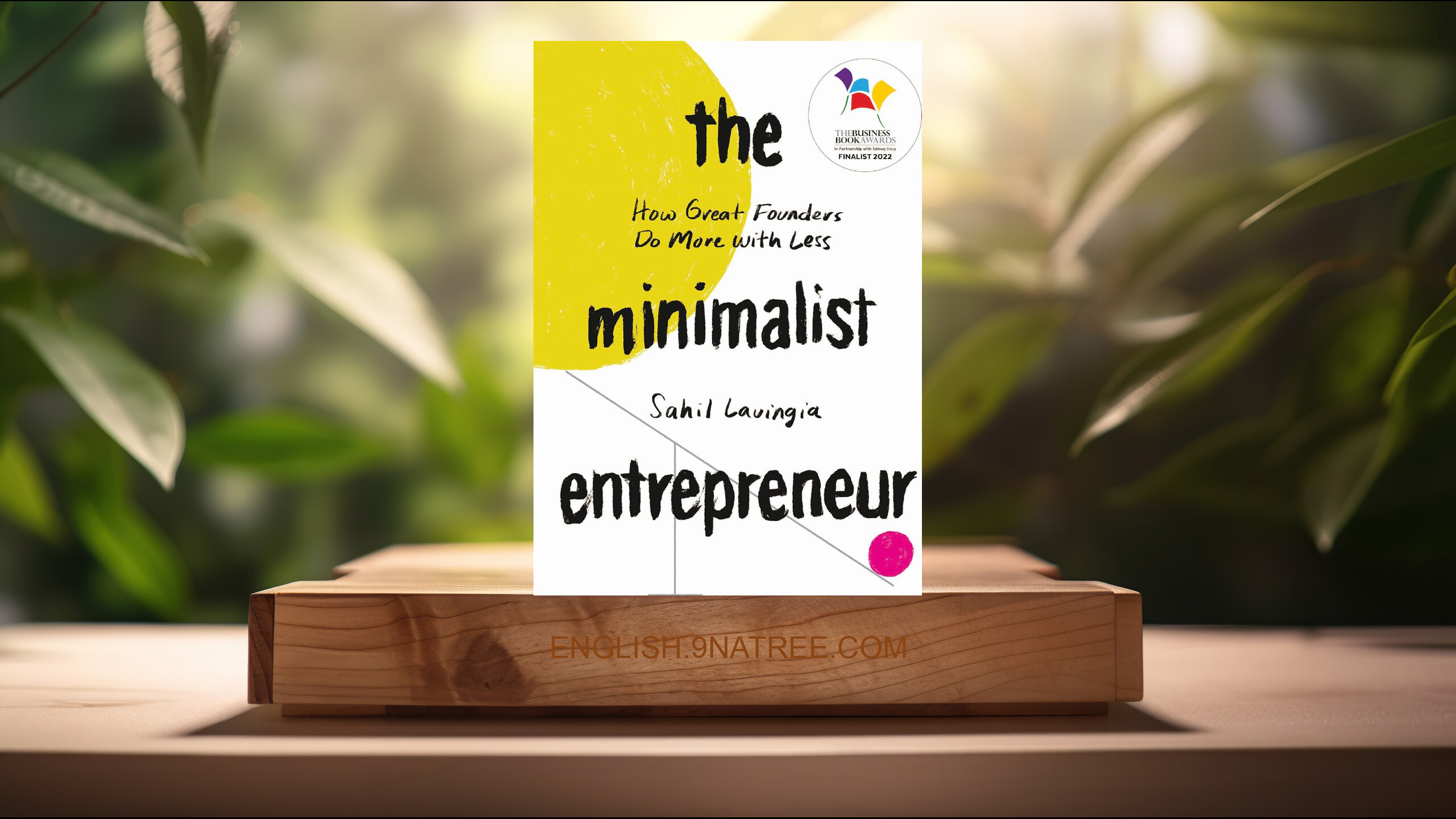 [Review] The Minimalist Entrepreneur: How Great Founders Do More with Less (Sahil Lavingia) Summarized.
