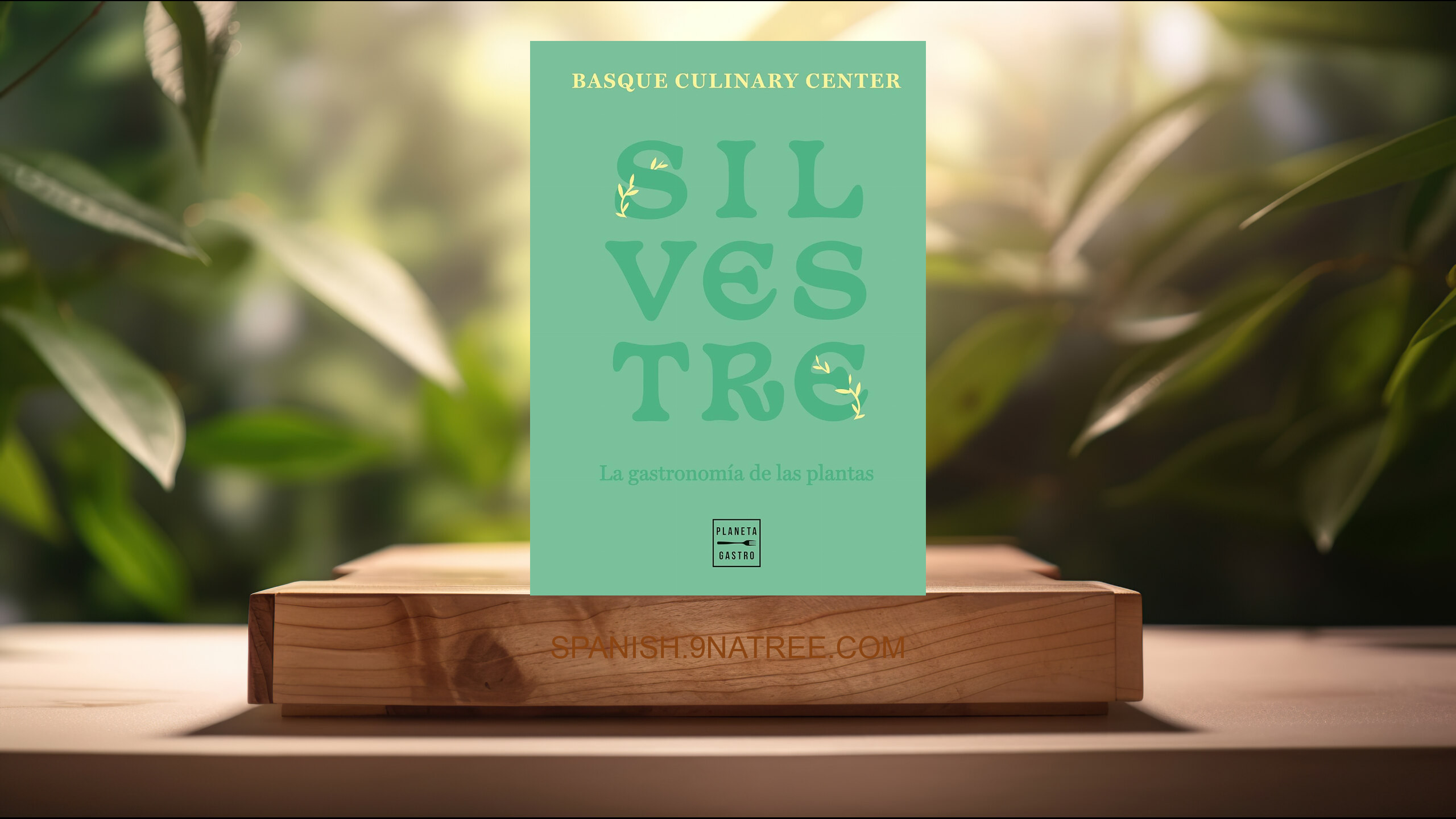 [Reseña] Silvestre: La gastronomía de las plantas  (Basque Culinary Center) Resumida.