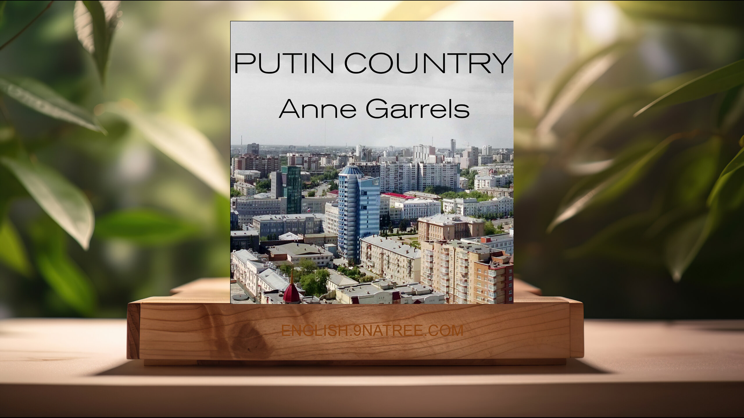 [Review] Putin Country: A Journey into the Real Russia (Anne Garrels) Summarized.