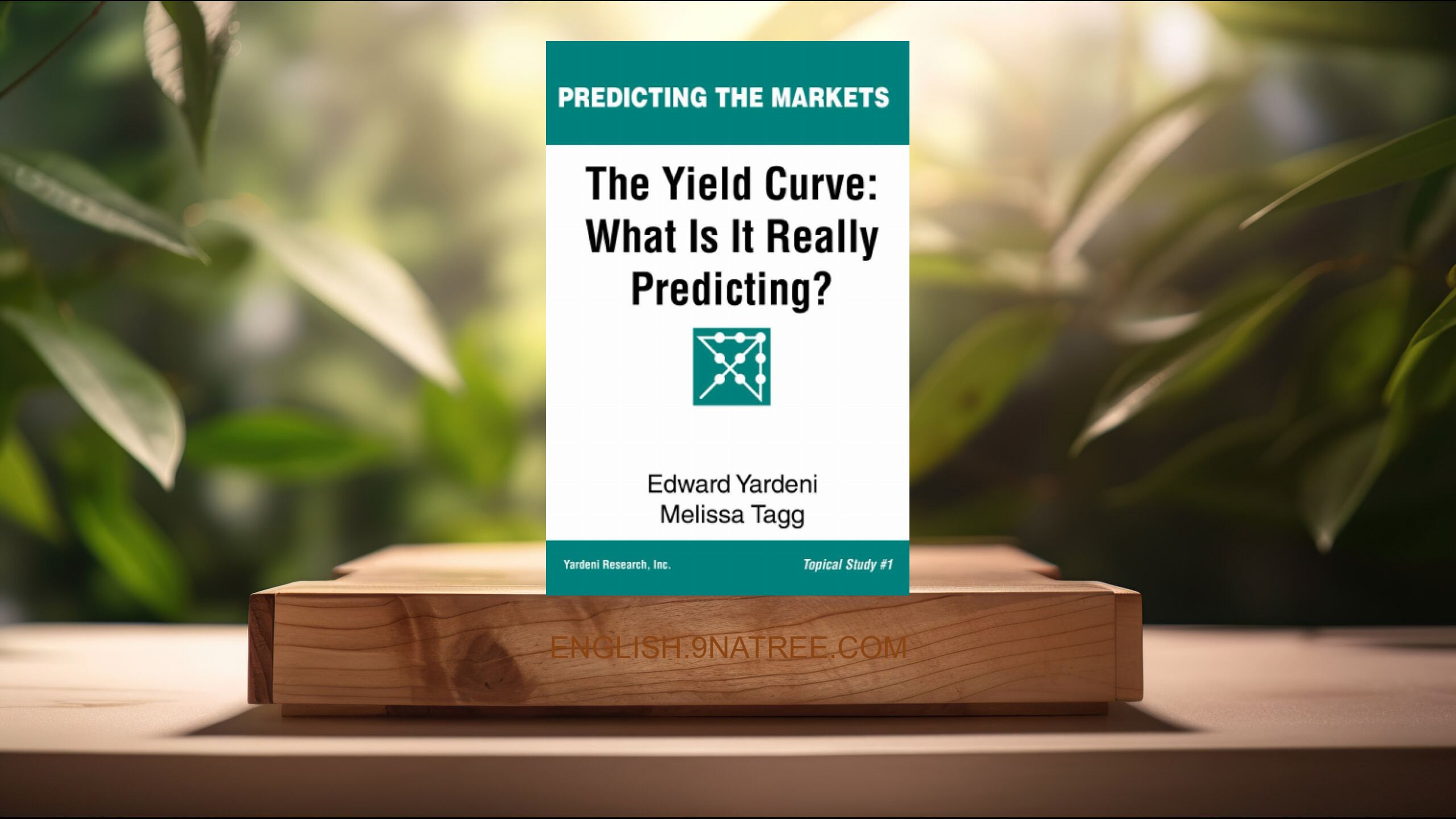 [Review] The Yield Curve: What Is It Really Predicting?  (Edward Yardeni) Summarized.