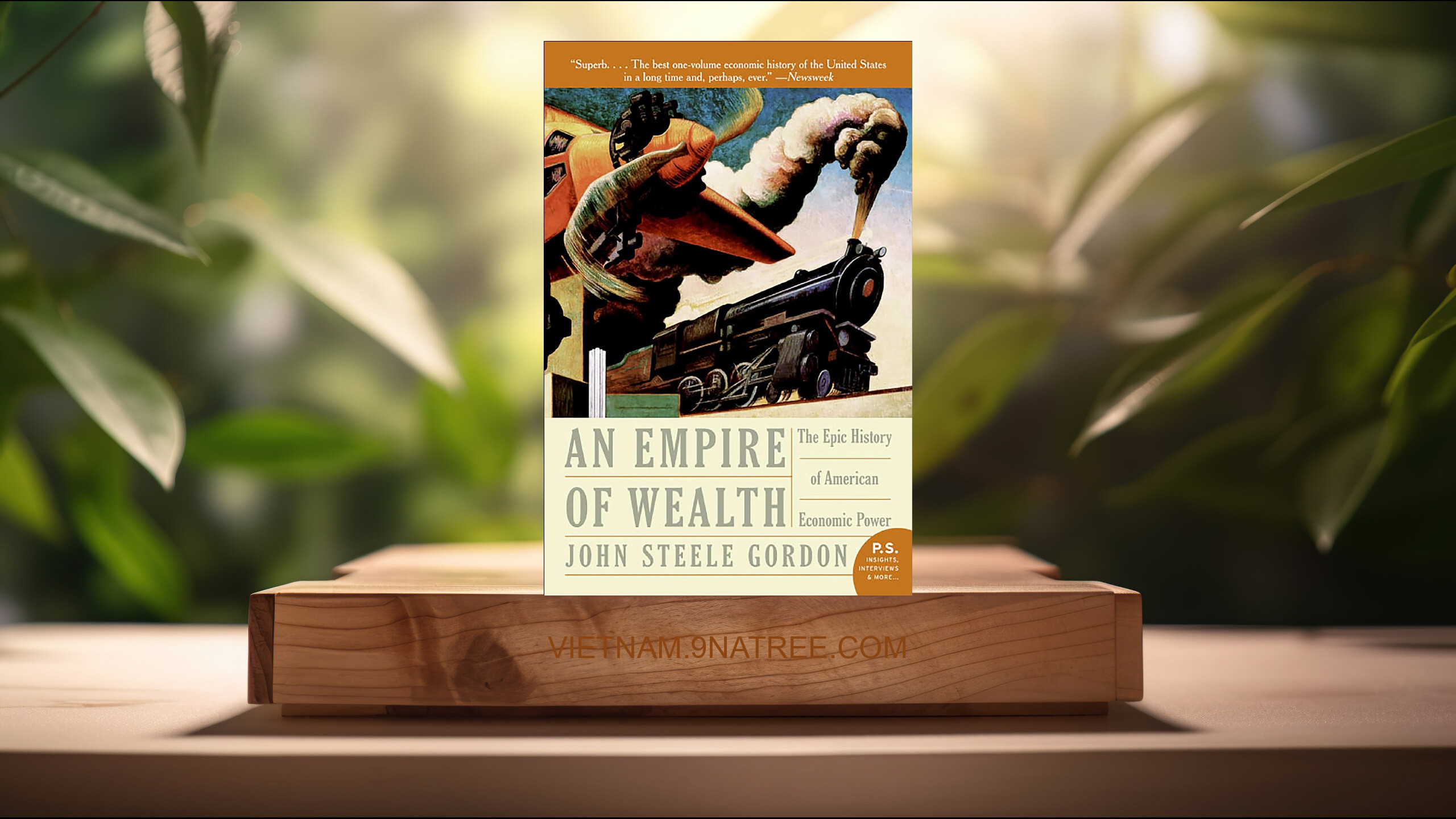 [Đánh giá] An Empire of Wealth: The Epic History of American Economic Power (John Steele Gordon) Tóm tắt.