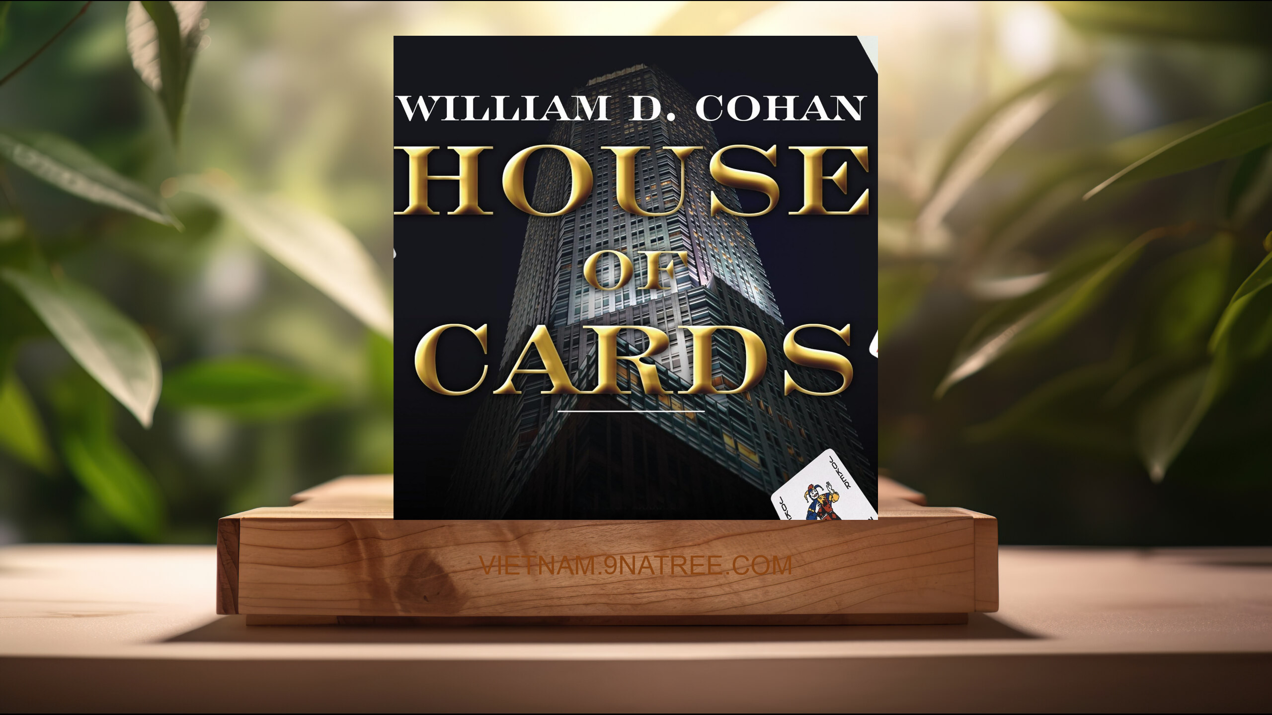 [Đánh giá] House of Cards: A Tale of Hubris and Wretched Excess on Wall Street (William Cohan) Tóm tắt.