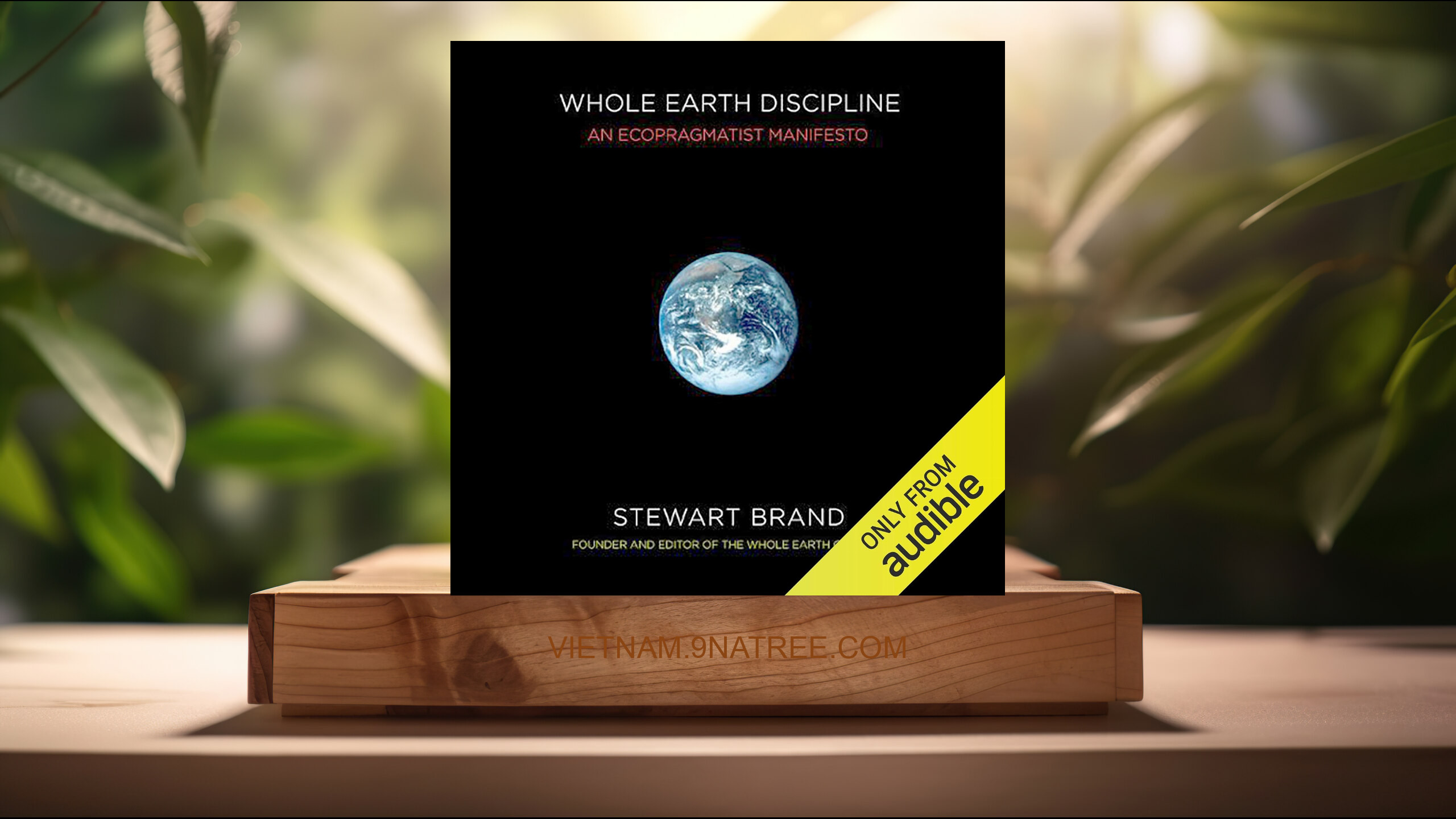 [Đánh giá] Whole Earth Discipline: An Ecopragmatist Mainfesto (Stewart Brand) Tóm tắt.