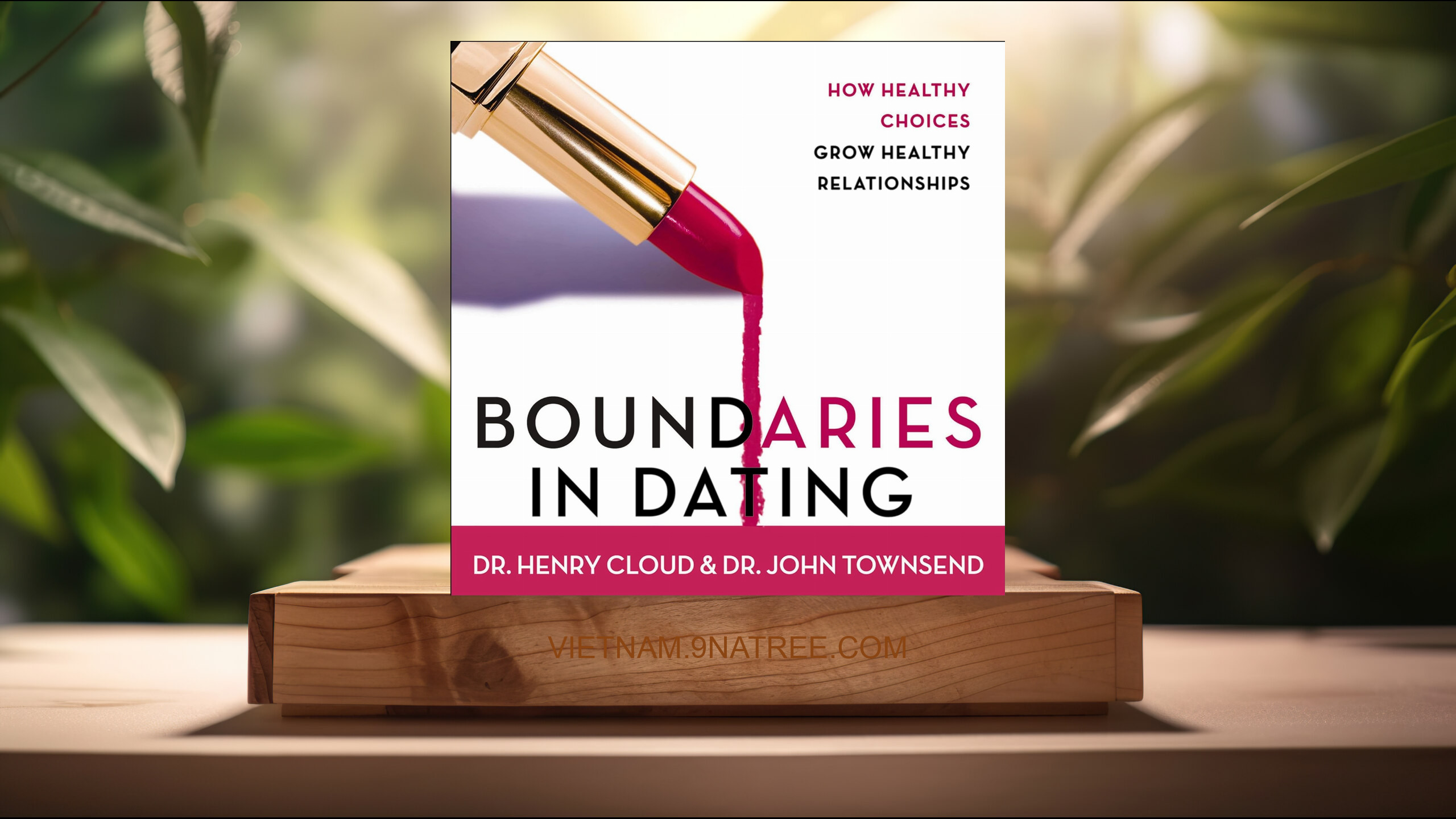 [Đánh giá] Boundaries in Dating: How Healthy Choices Grow Healthy Relationships (Henry Cloud) Tóm tắt.