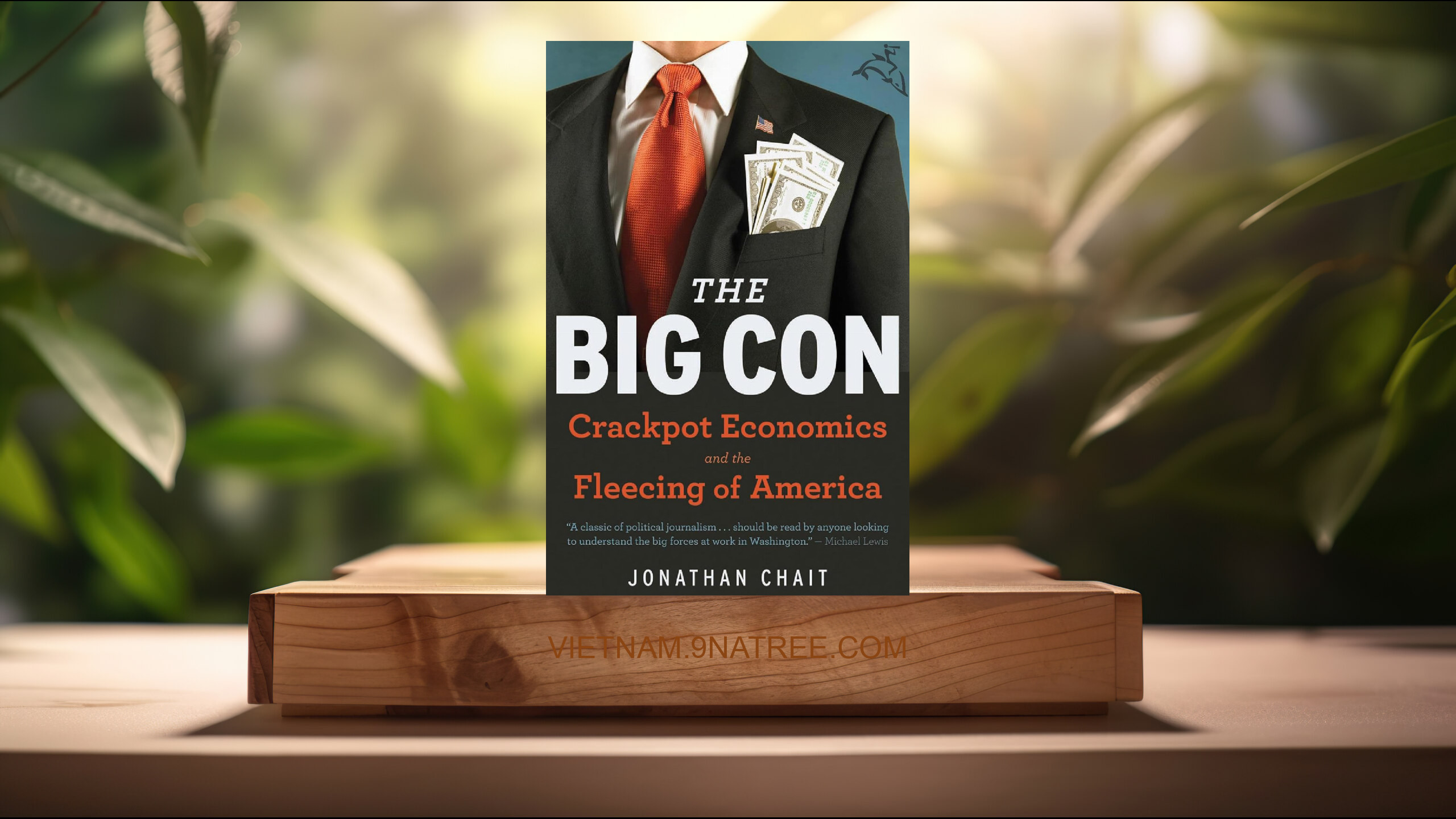 [Đánh giá] The Big Con: Crackpot Economics and the Fleecing of America (Jonathan Chait) Tóm tắt.