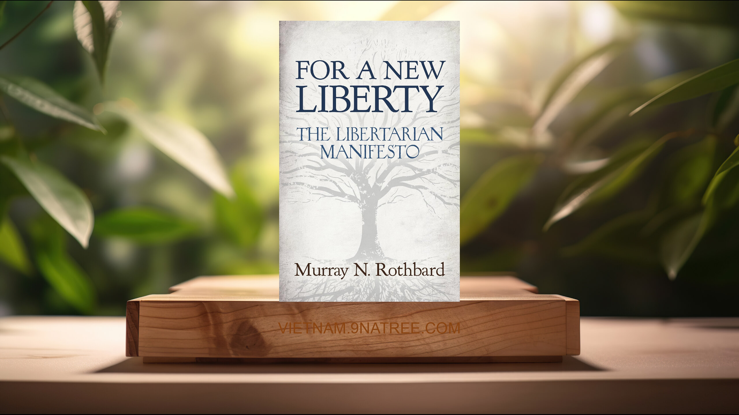 [Đánh giá] For a New Liberty: The Libertarian Manifesto  (Murray N. Rothbard) Tóm tắt.