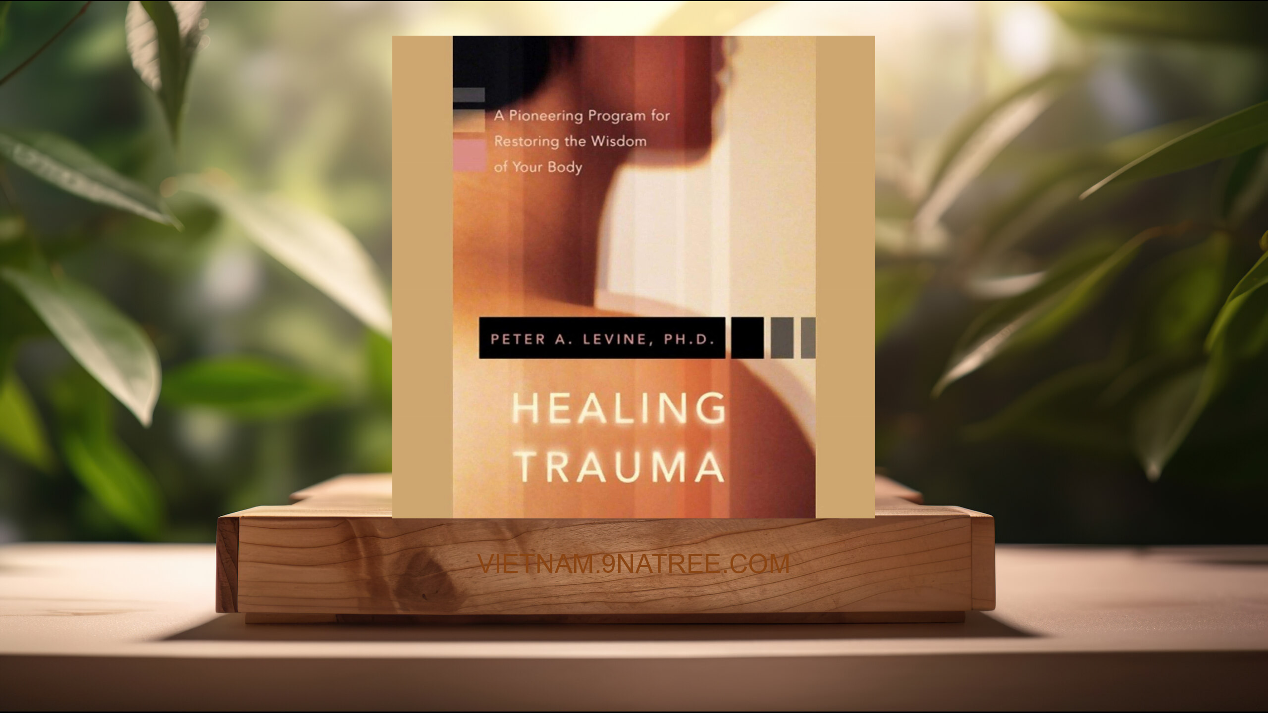 [Đánh giá] Healing Trauma: Restoring the Wisdom of Your Body (Peter Levine) Tóm tắt.