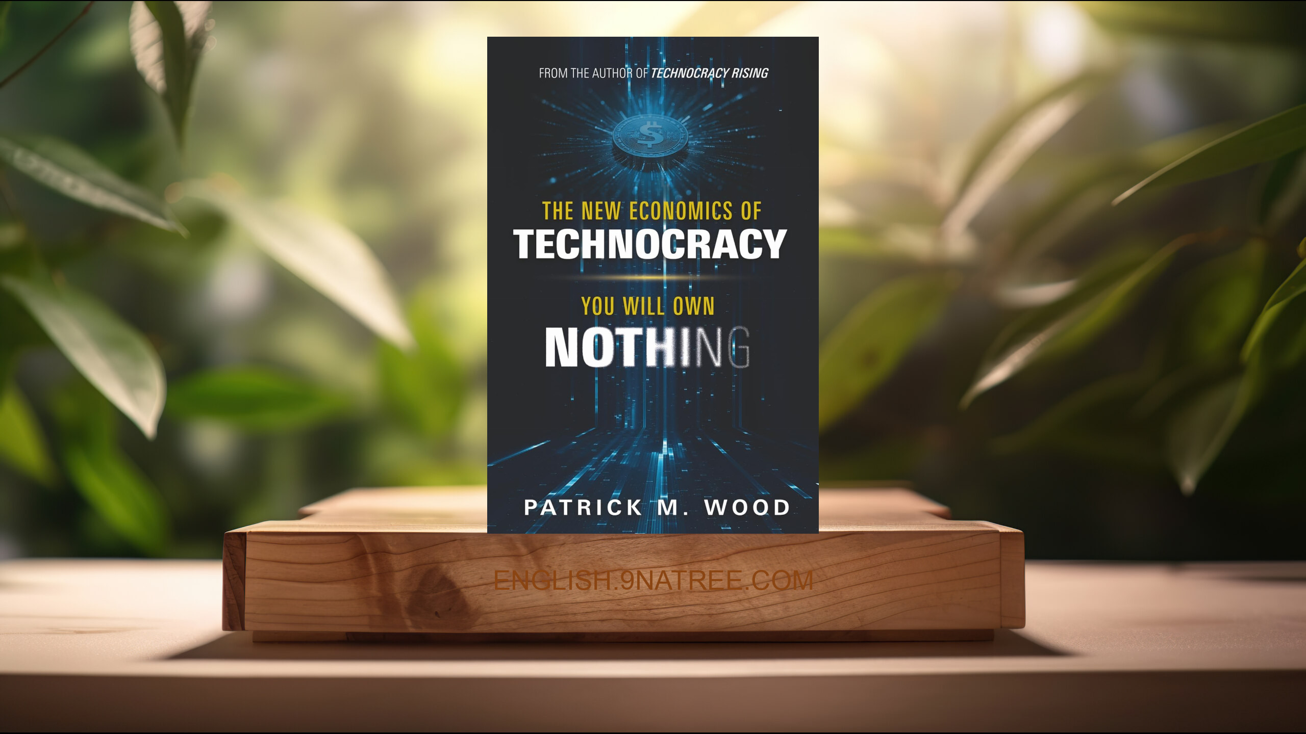 [Review] The New Economics of Technocracy: You Will Own Nothing (Patrick M. Wood) Summarized.