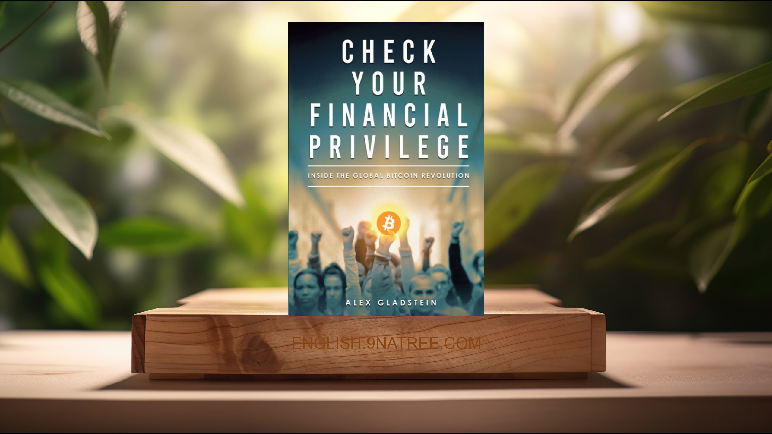 [Review] Check Your Financial Privilege (Alex Gladstein) Summarized.