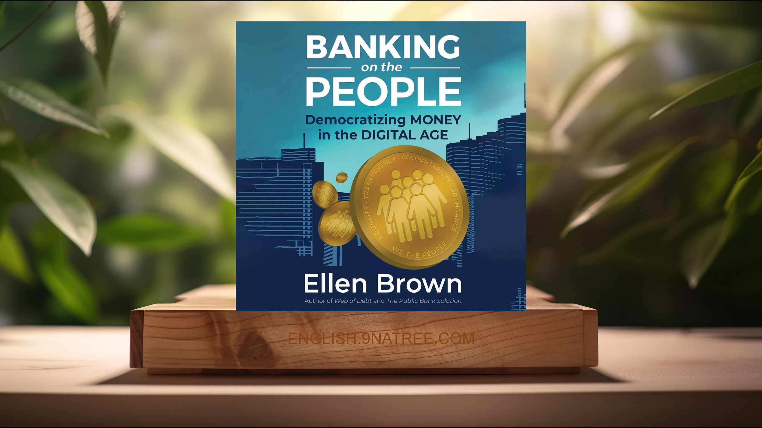 [Review] Banking on the People: Democratizing Money in the Digital Age (Ellen Hodgson Brown) Summarized.