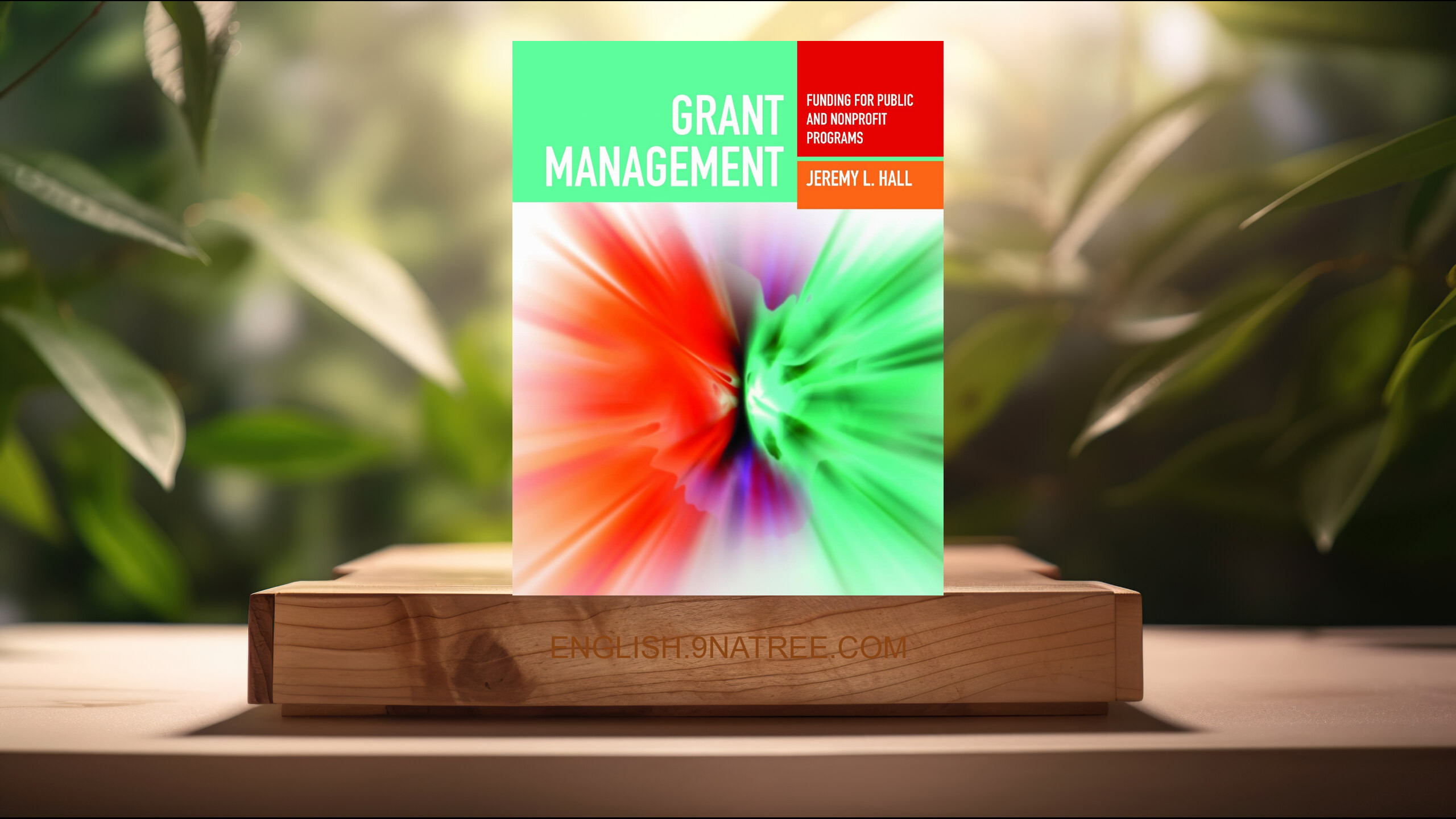 [Review] Grant Management: Funding for Public and Nonprofit Programs (Jeremy L. Hall) Summarized.