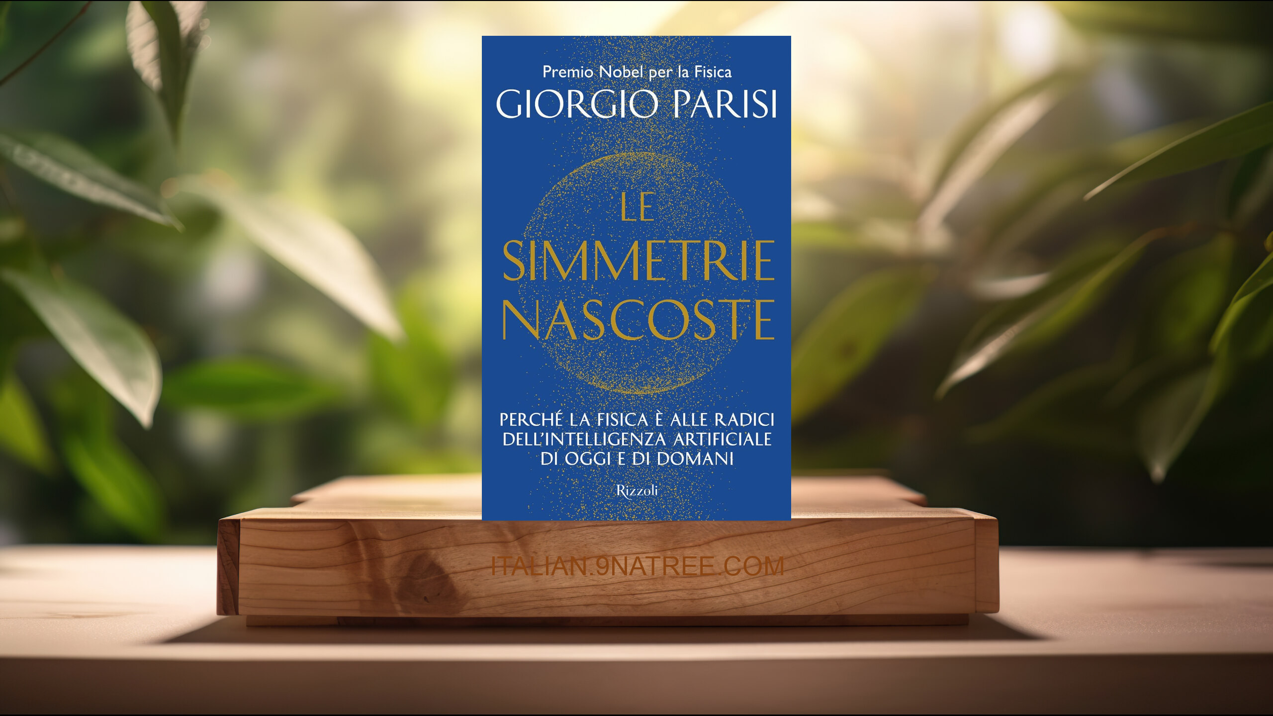 [Recensione] Le simmetrie nascoste. Perché la fisica è alle radici dell'intelligenza artificiale di oggi e di domani (Giorgio Parisi) Riassunto.