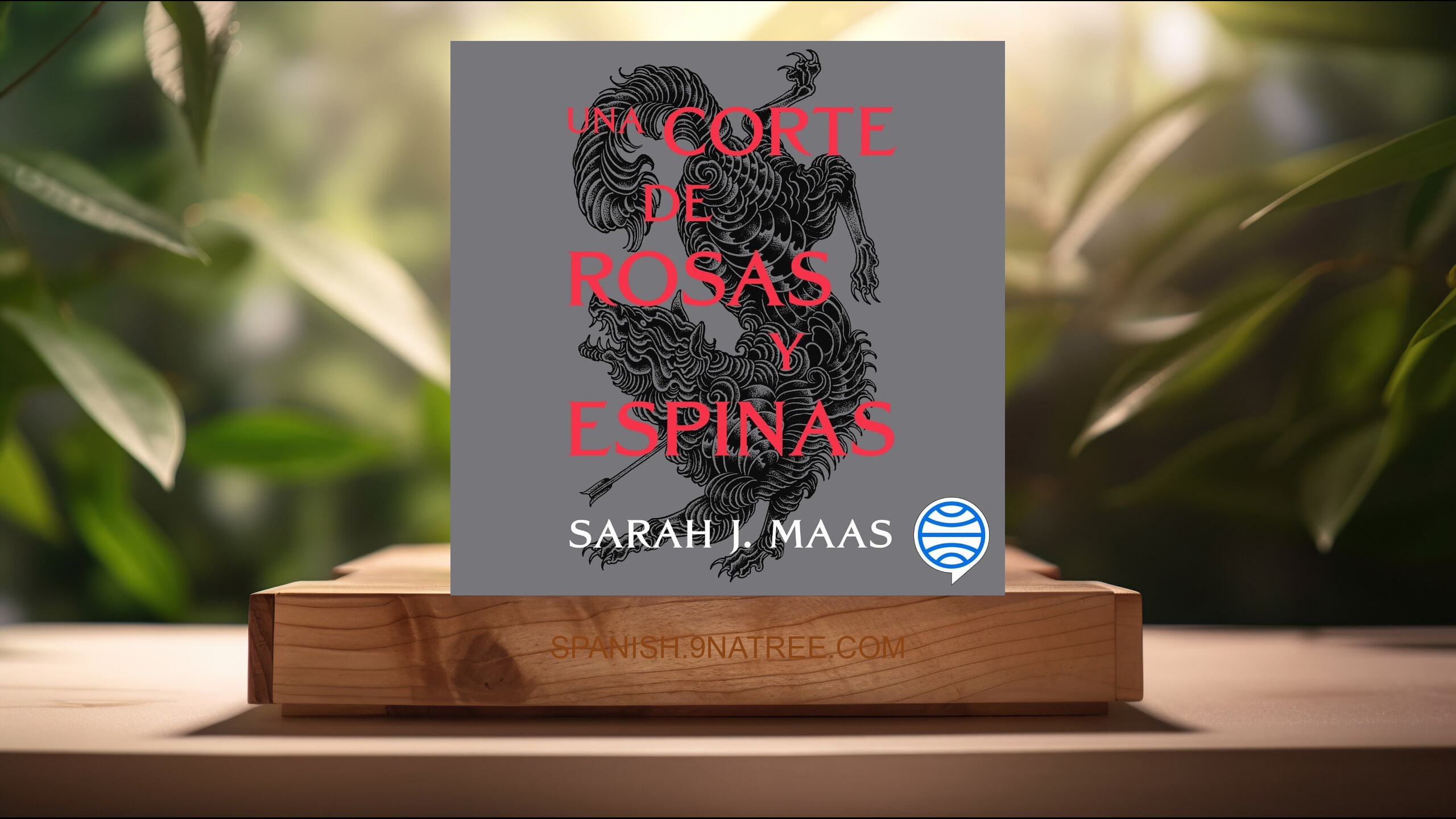 [Reseña] Una corte de rosas y espinas: Una corte de rosas y espinas 1 (Sarah J. Maas) Resumida.