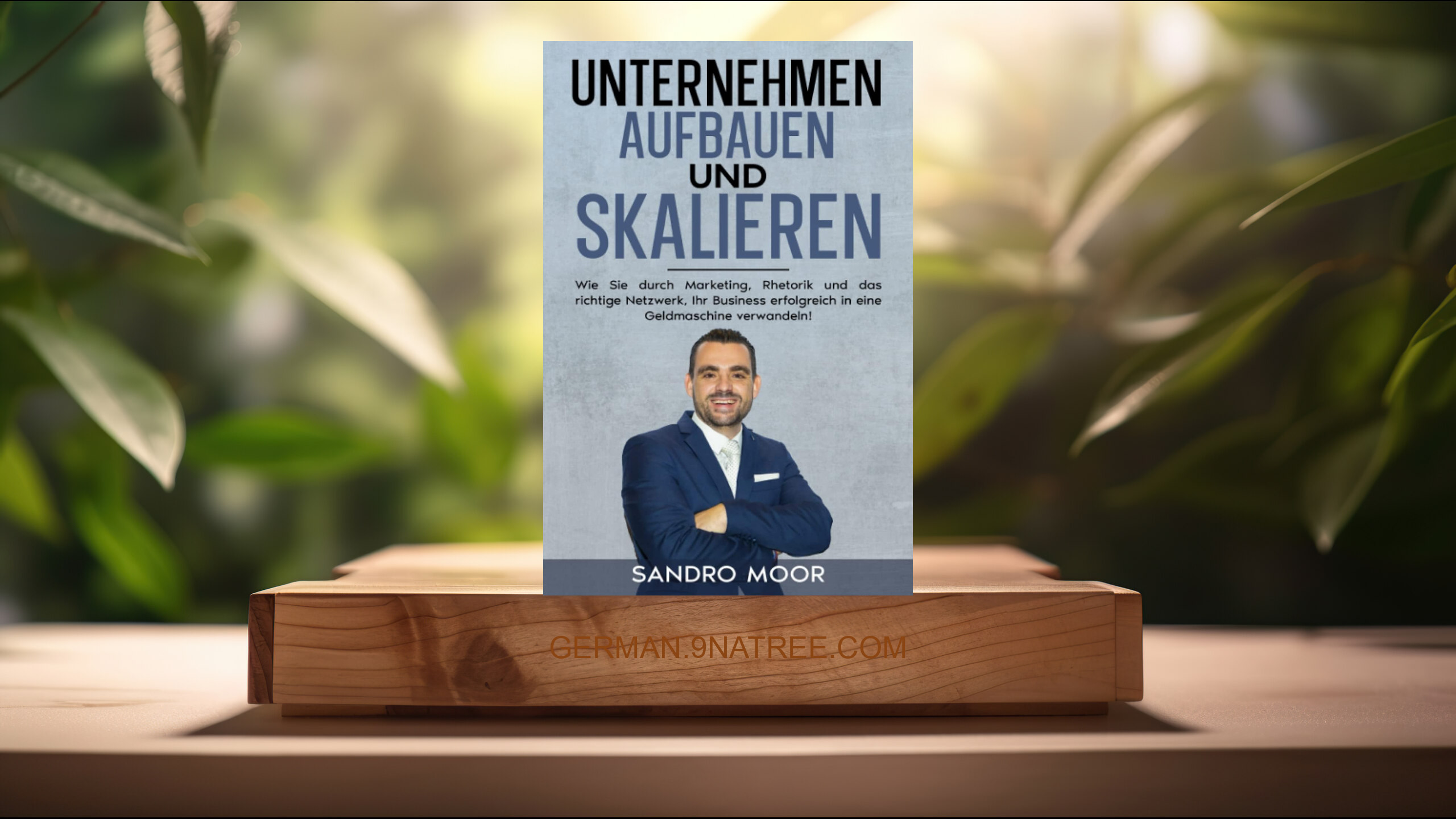 [Rezensiert] Unternehmen aufbauen und skalieren (Sandro Moor) Zusammengefasst.
