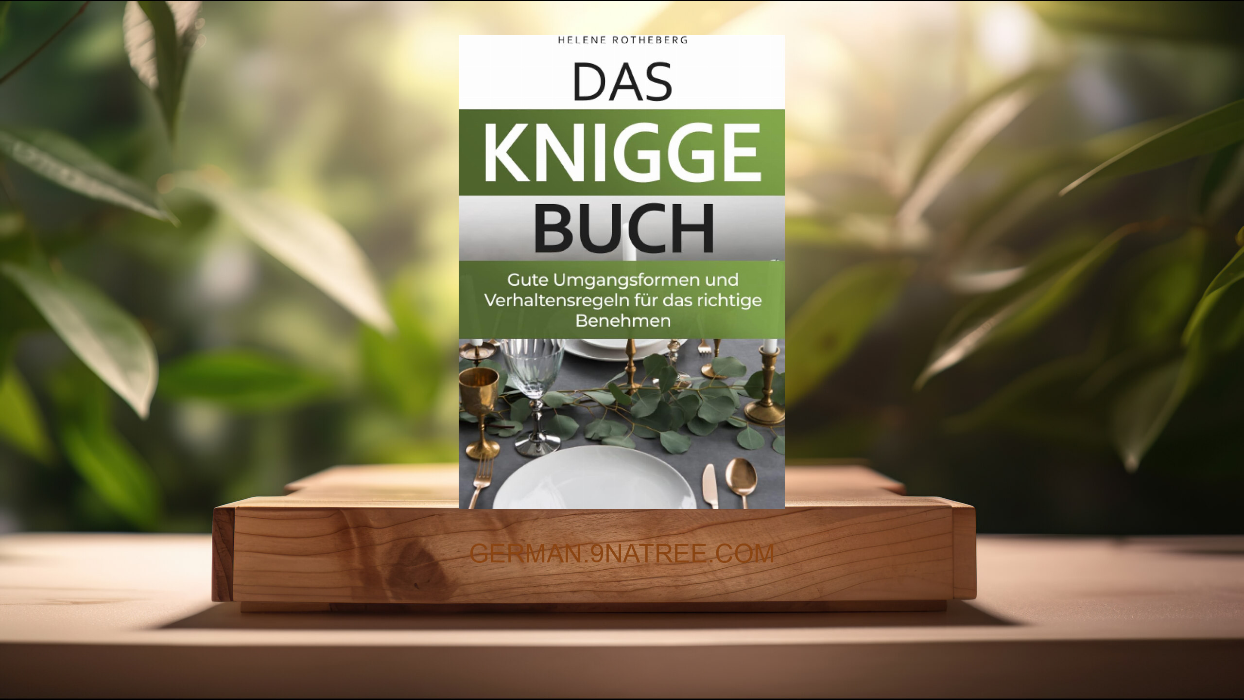 [Rezensiert] Das Knigge Buch - gute Umgangsformen und Verhaltensregeln für das richtige Benehmen (Helene Rotheberg) Zusammengefasst.