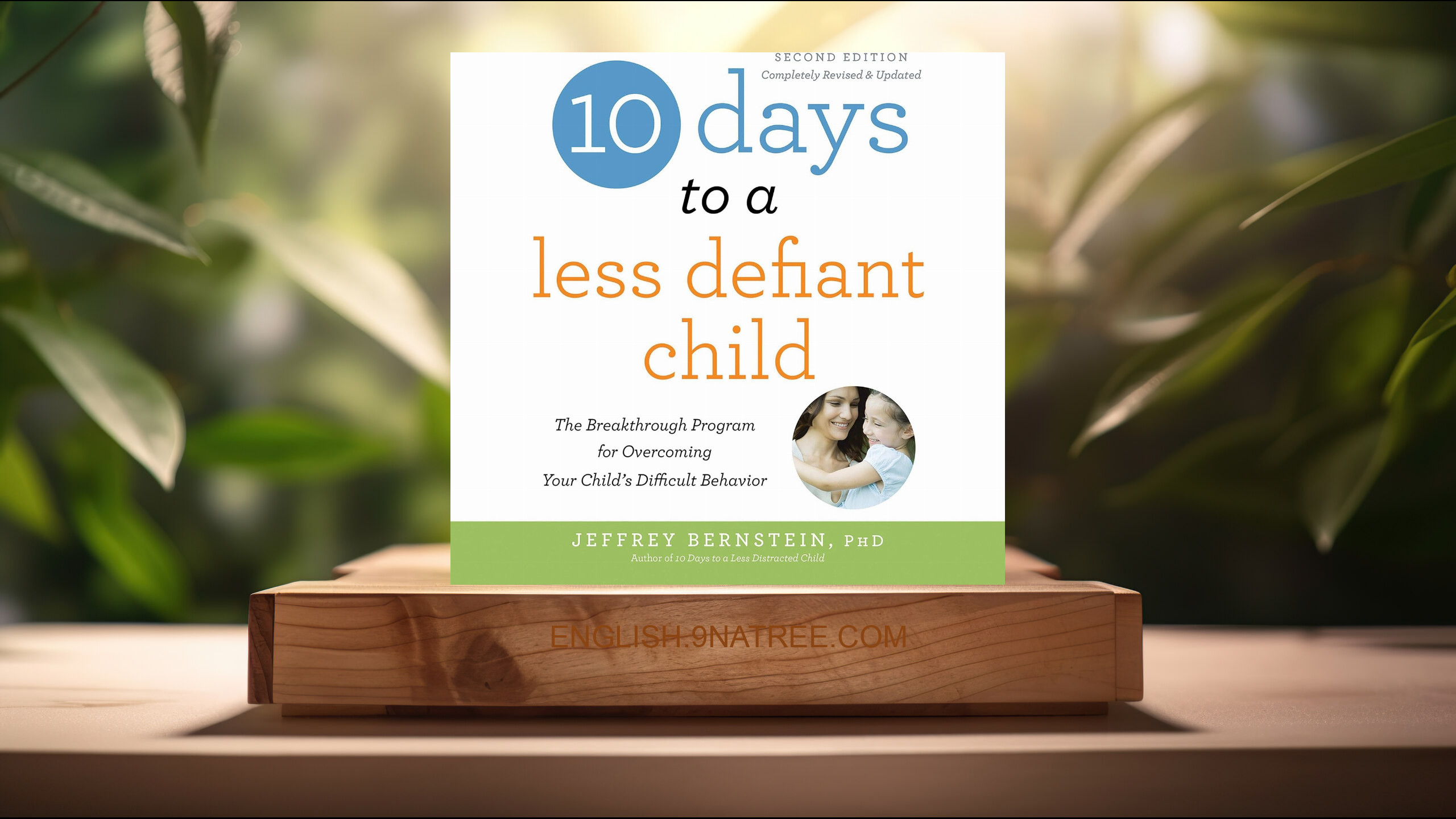[Review] 10 Days to a Less Defiant Child, second edition (Jeffrey Bernstein PhD PhD) Summarized.