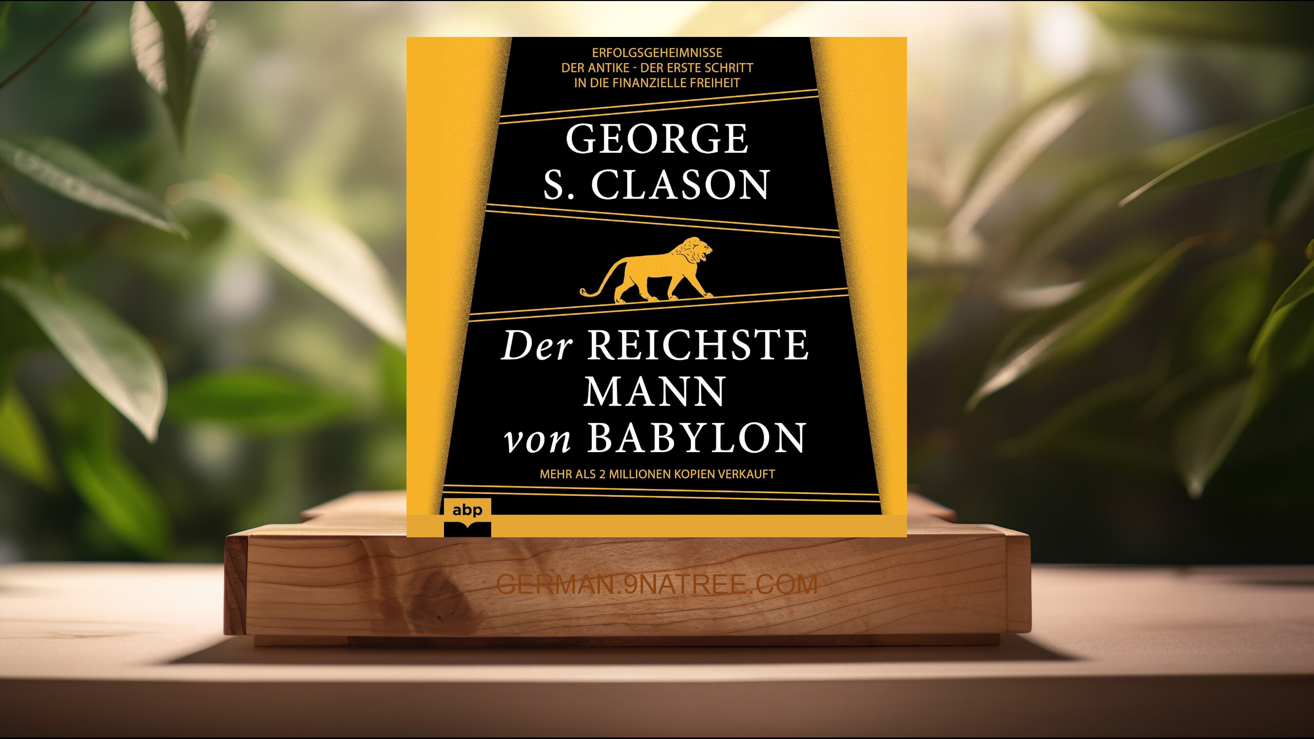 [Rezensiert] Der reichste Mann von Babylon (George S. Clason) Zusammengefasst.
