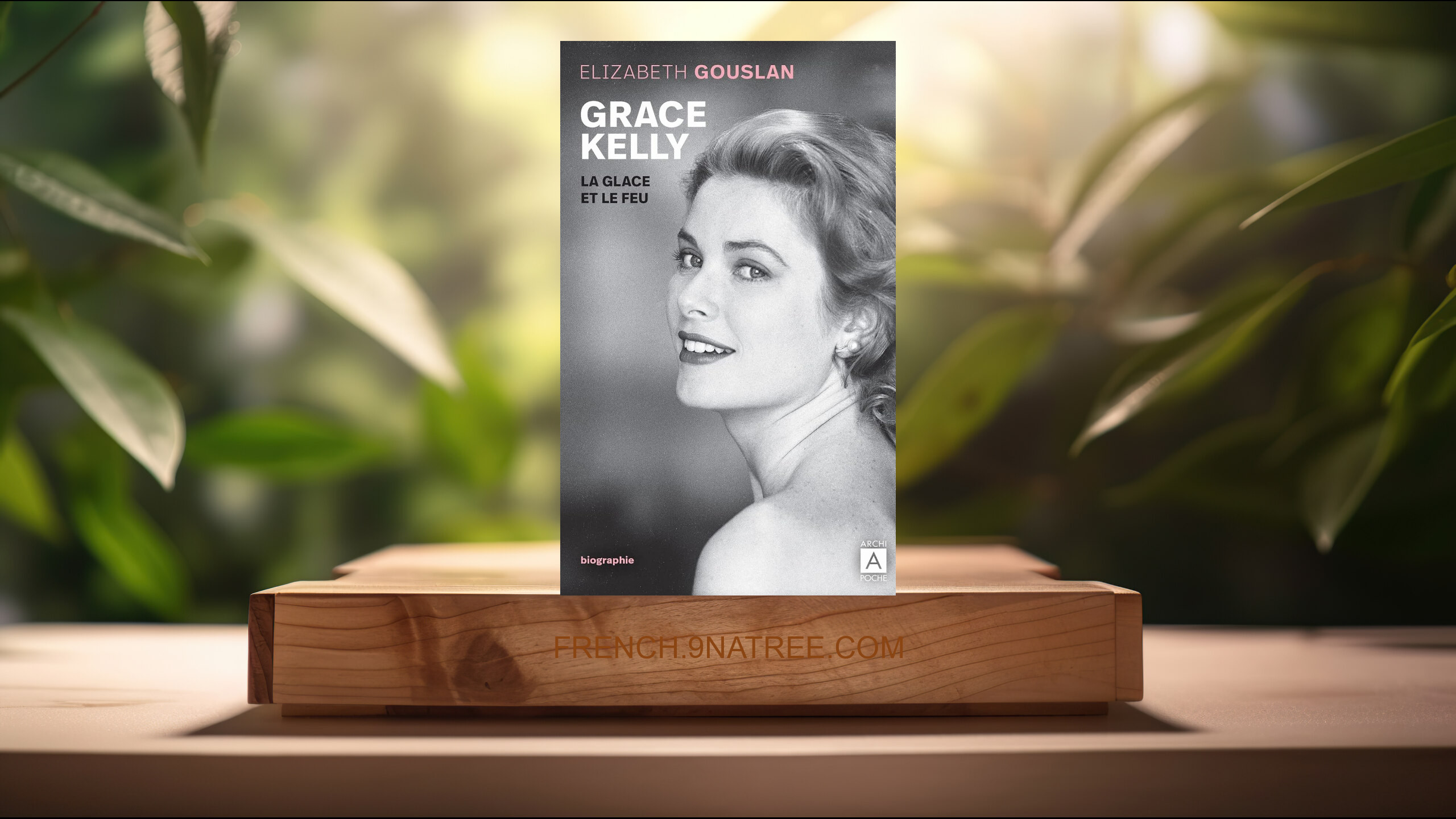 [Critique] Grace Kelly: La glace et le feu (Élizabeth Gouslan) Résumé.