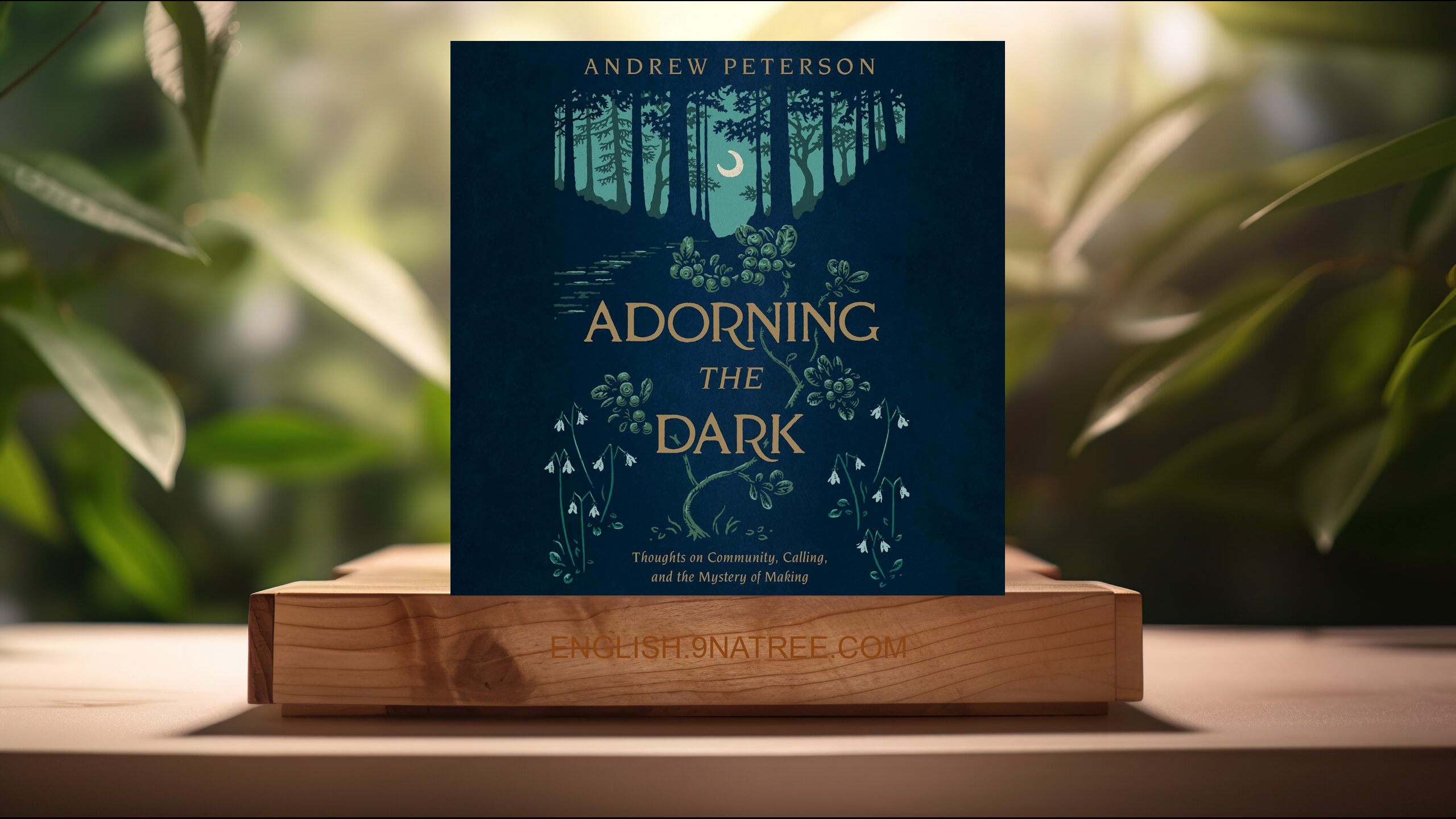 [Review] Adorning the Dark (Andrew Peterson) Summarized.