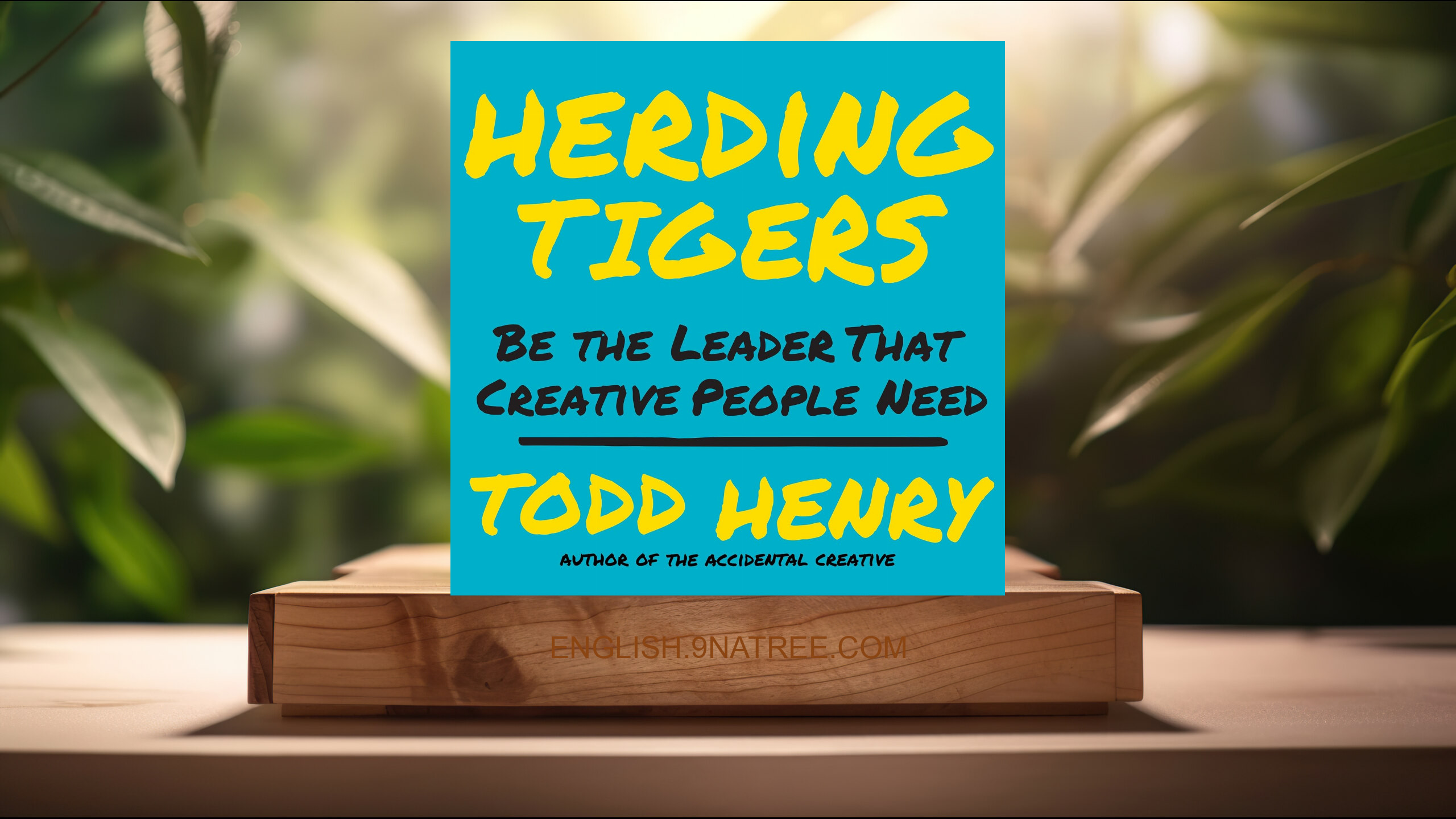 [Review] Herding Tigers: Be the Leader That Creative People Need (Todd Henry) Summarized.