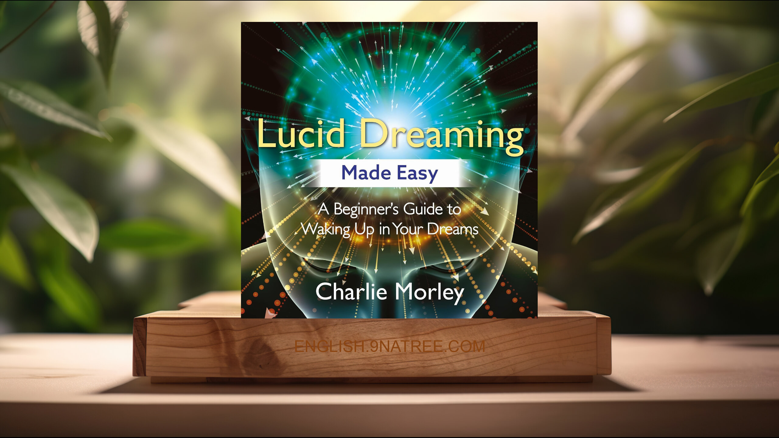 [Review] Lucid Dreaming Made Easy (Charlie Morley) Summarized.