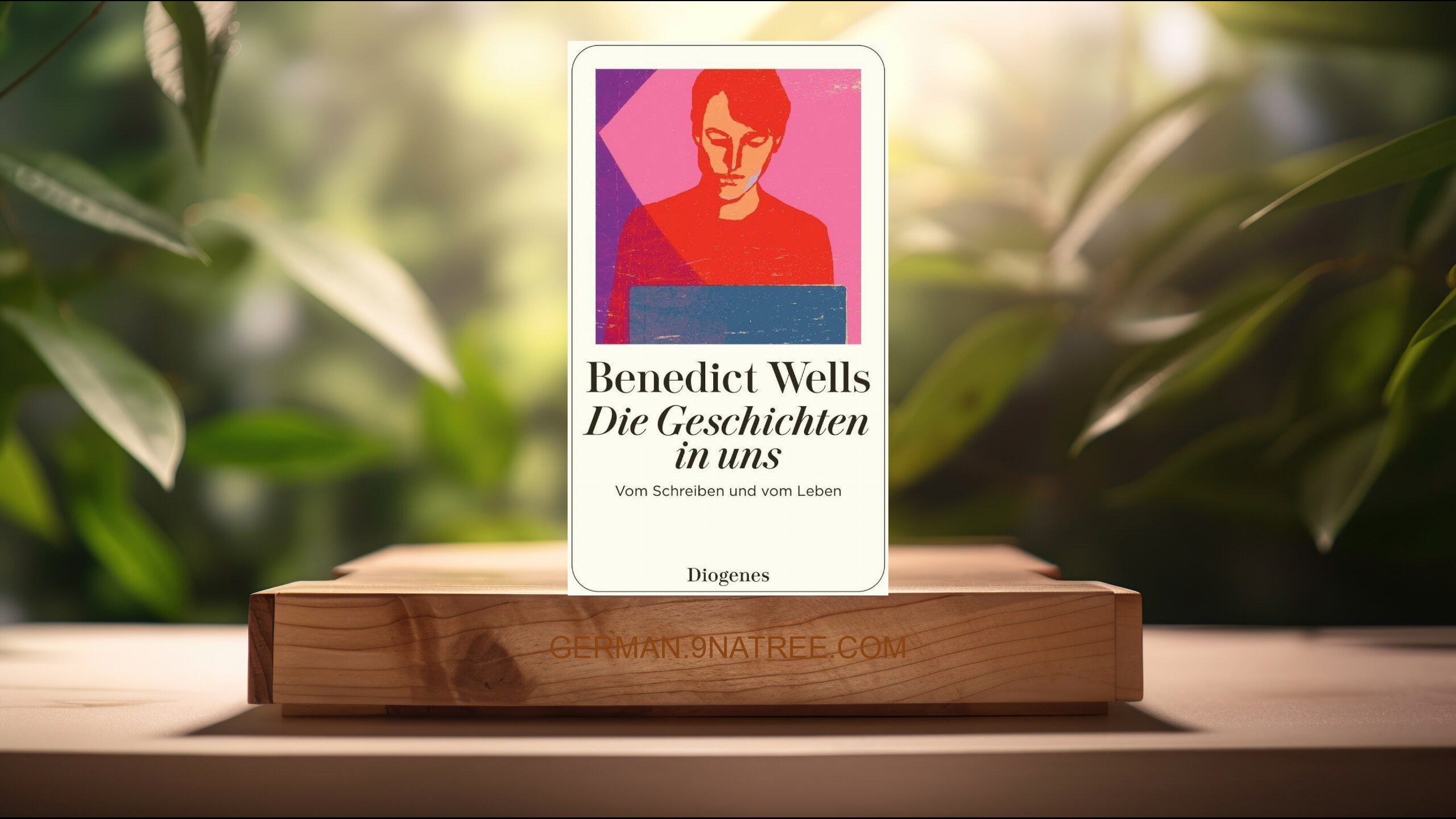 [Rezensiert] Die Geschichten in uns: Vom Schreiben und vom Leben  (Benedict Wells) Zusammengefasst.