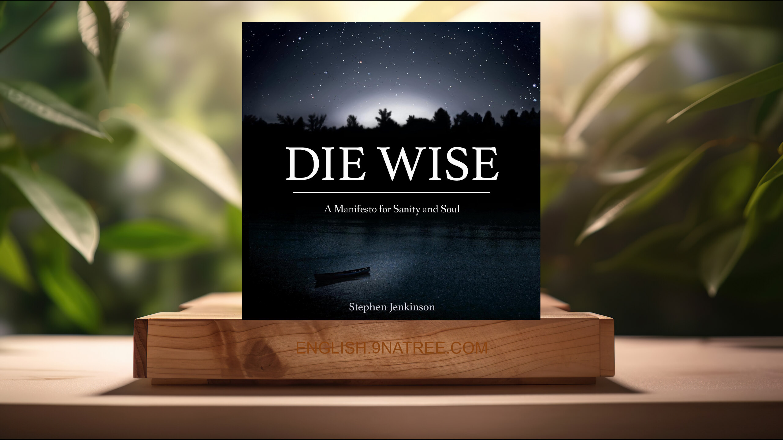 [Review] Die Wise: A Manifesto for Sanity and Soul (Stephen Jenkinson) Summarized.